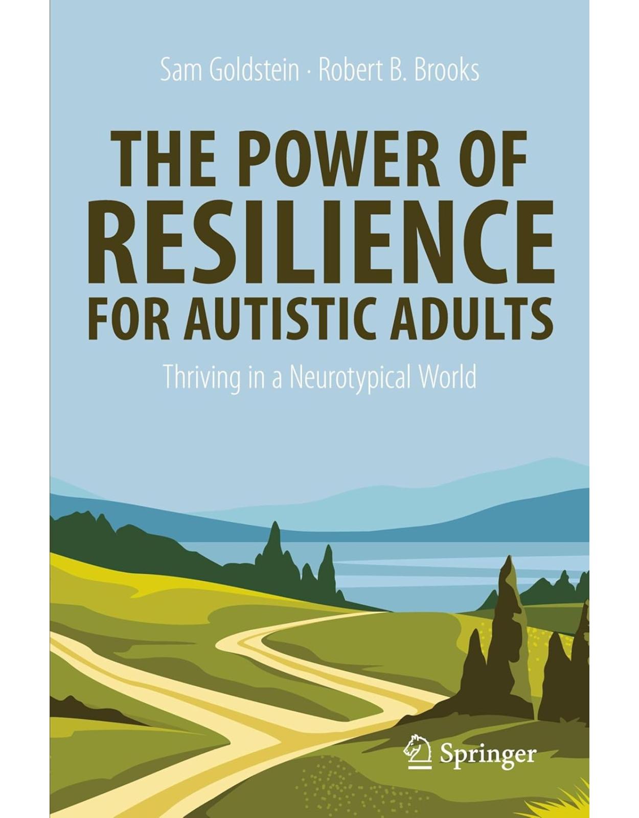The Power of Resilience for Autistic Adults: Thriving in a Neurotypical World (Copernicus Books)