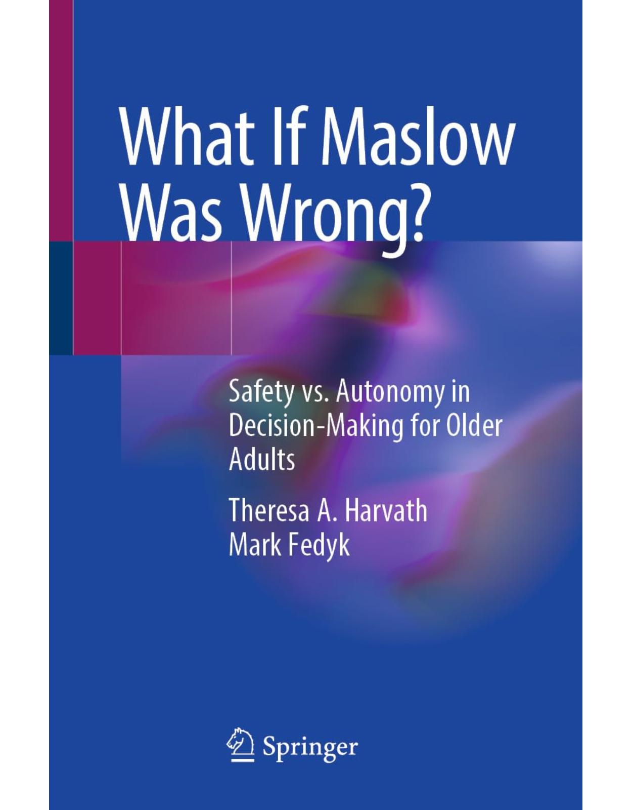 What If Maslow Was Wrong?: Safety vs. Autonomy in Decision-Making for Older Adults