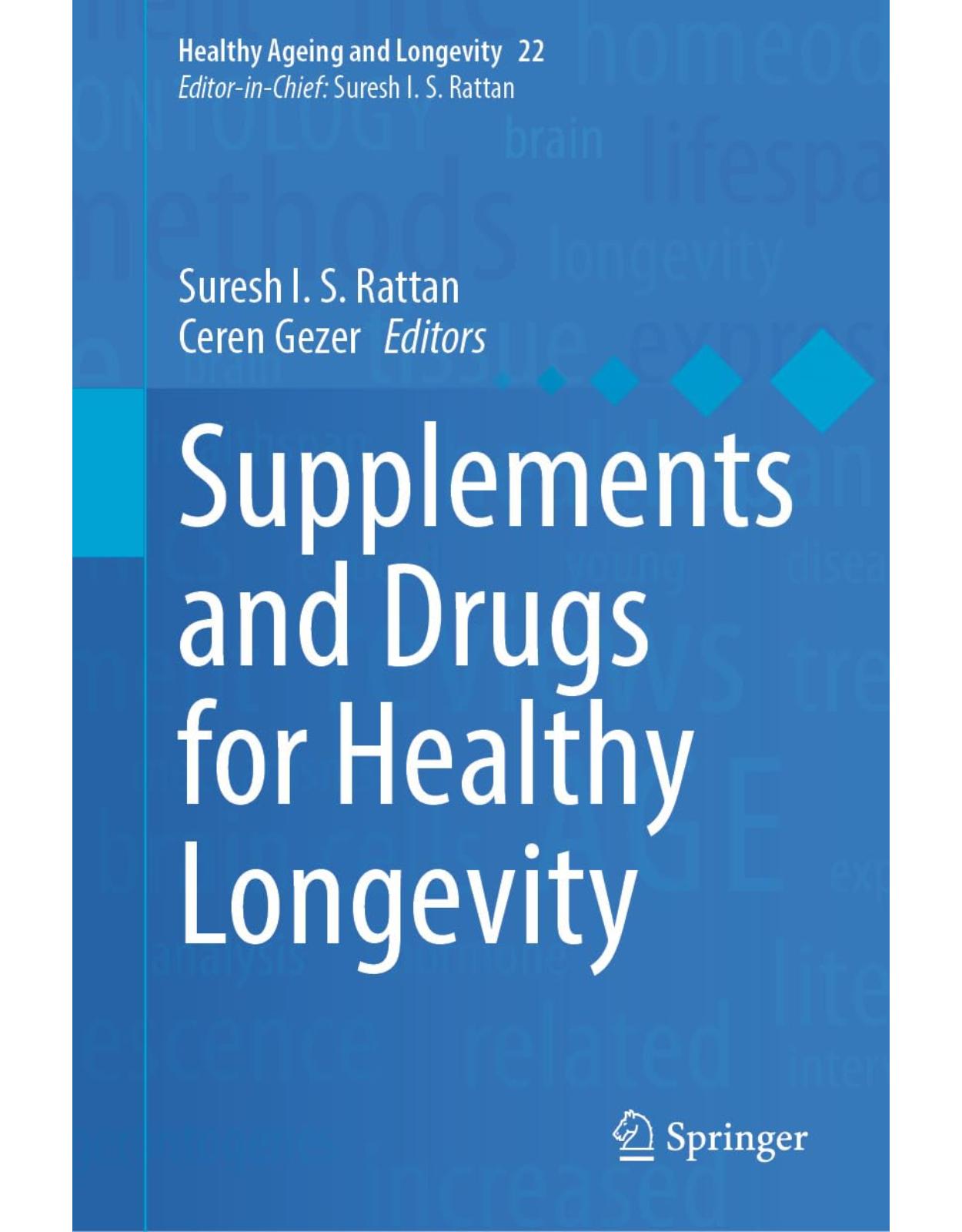 Supplements and Drugs for Healthy Longevity (Healthy Ageing and Longevity Book 22)