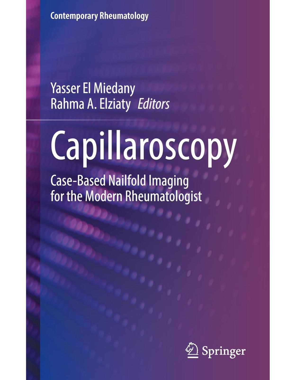 Capillaroscopy: Case-Based Nailfold Imaging for the Modern Rheumatologist (Contemporary Rheumatology)