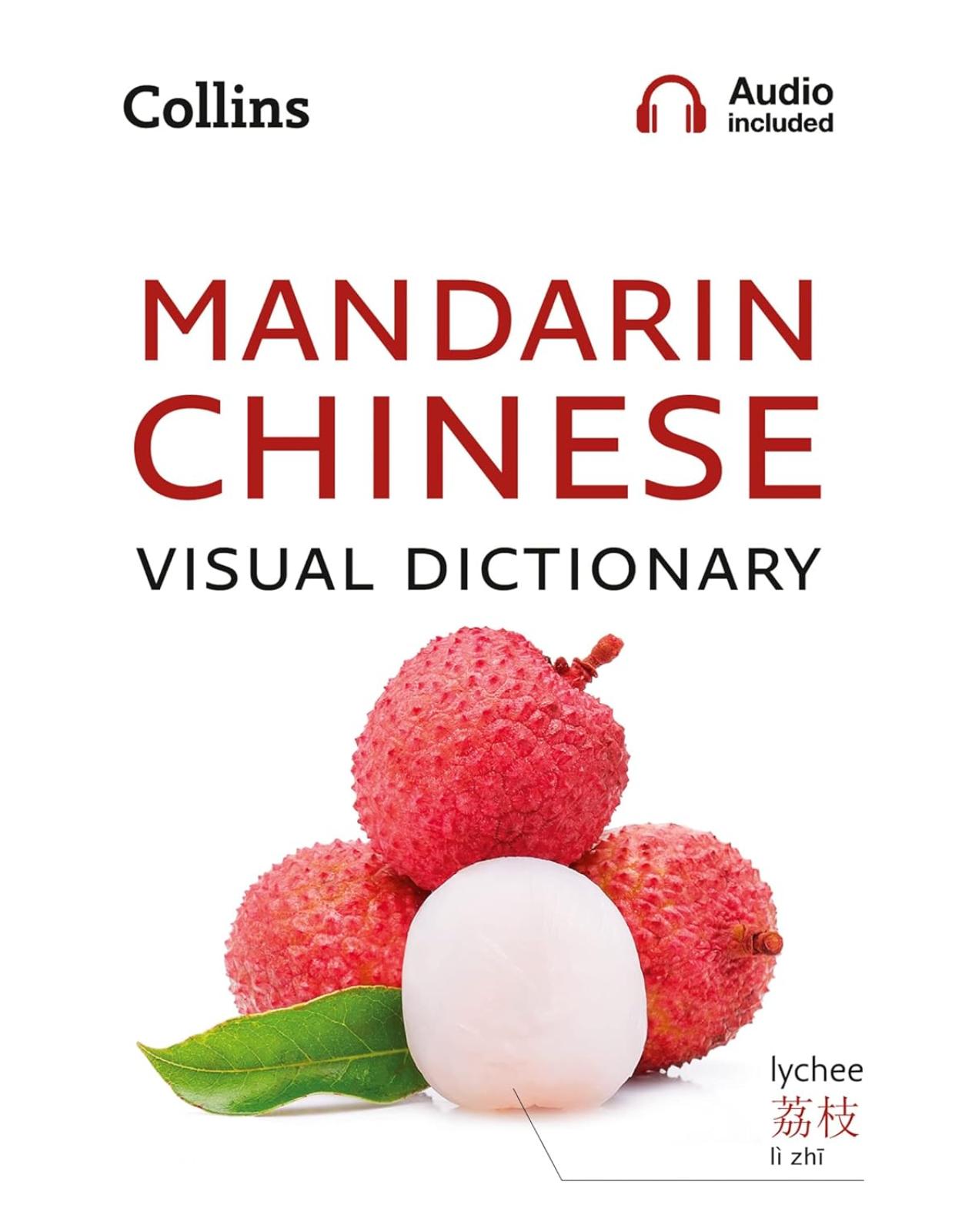 Mandarin Chinese Visual Dictionary: A photo guide to everyday words and phrases in Mandarin Chinese (Collins Visual Dictionary)