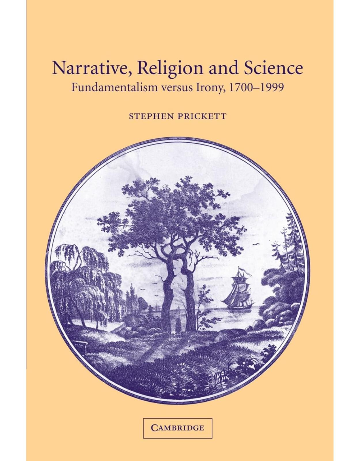 Narrative, Religion and Science: Fundamentalism versus Irony, 1700-1999