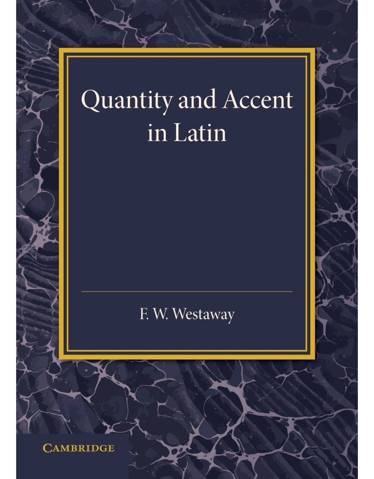 Quantity and Accent in Latin: An Introduction to the Reading of Latin Aloud (Latin)