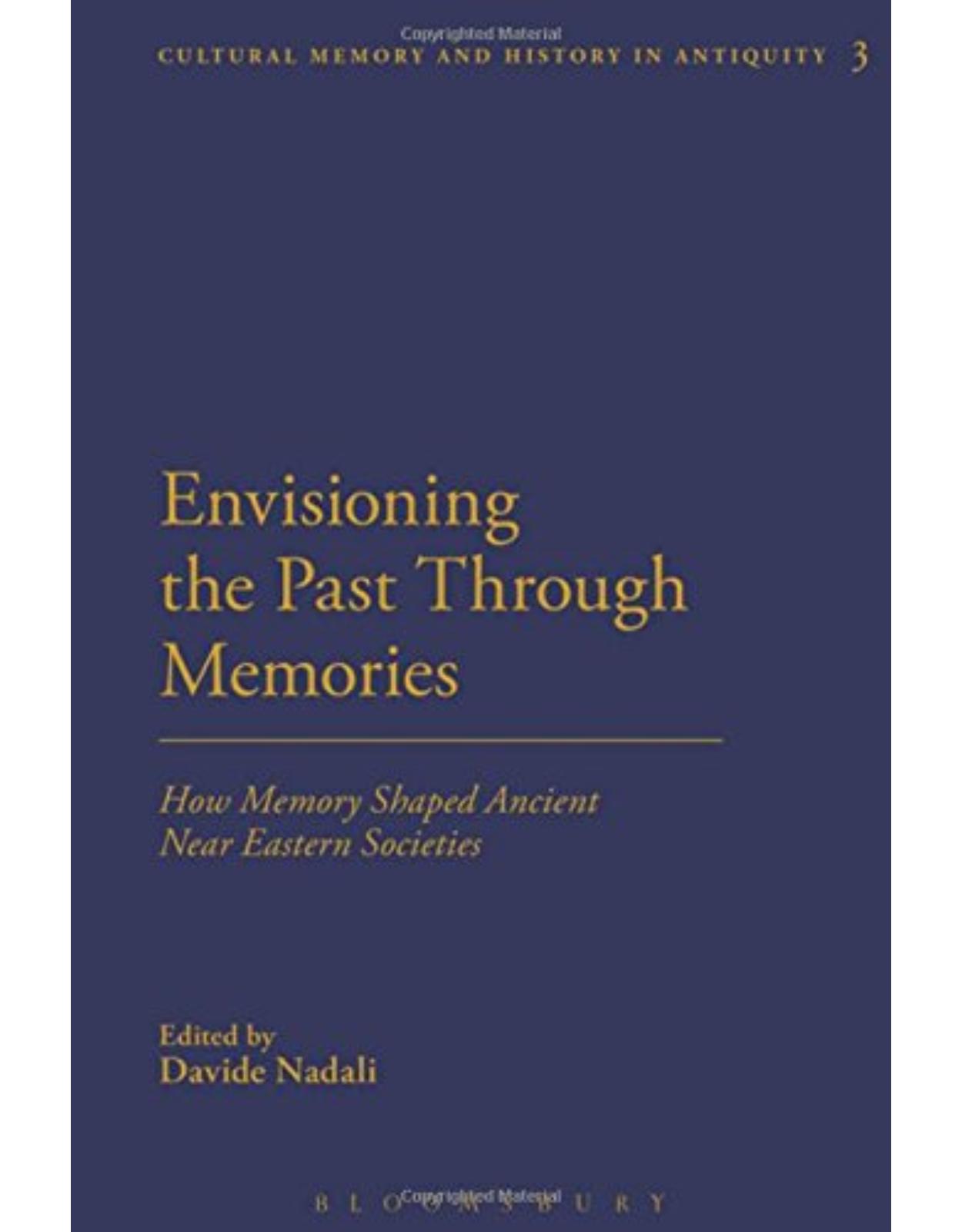 Envisioning the Past Through Memories: How Memory Shaped Ancient Near Eastern Societies