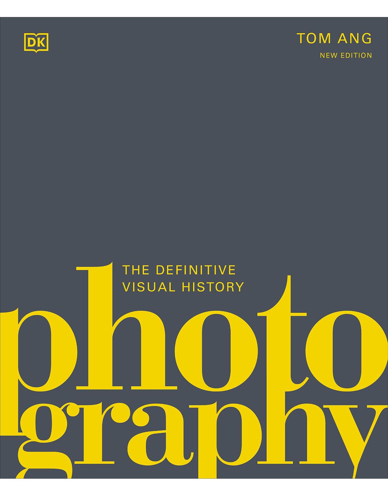 Photography: The Definitive Visual History 