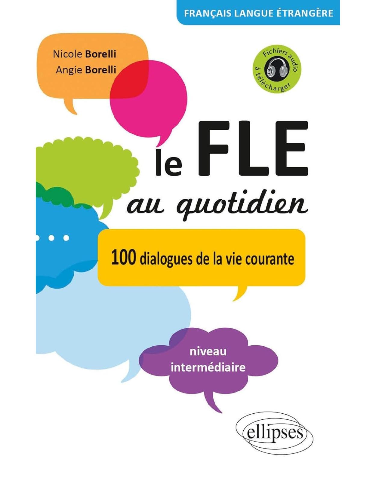 Le FLE au quotidien. Dialogues de la vie courante. Niveau intermédiaire 