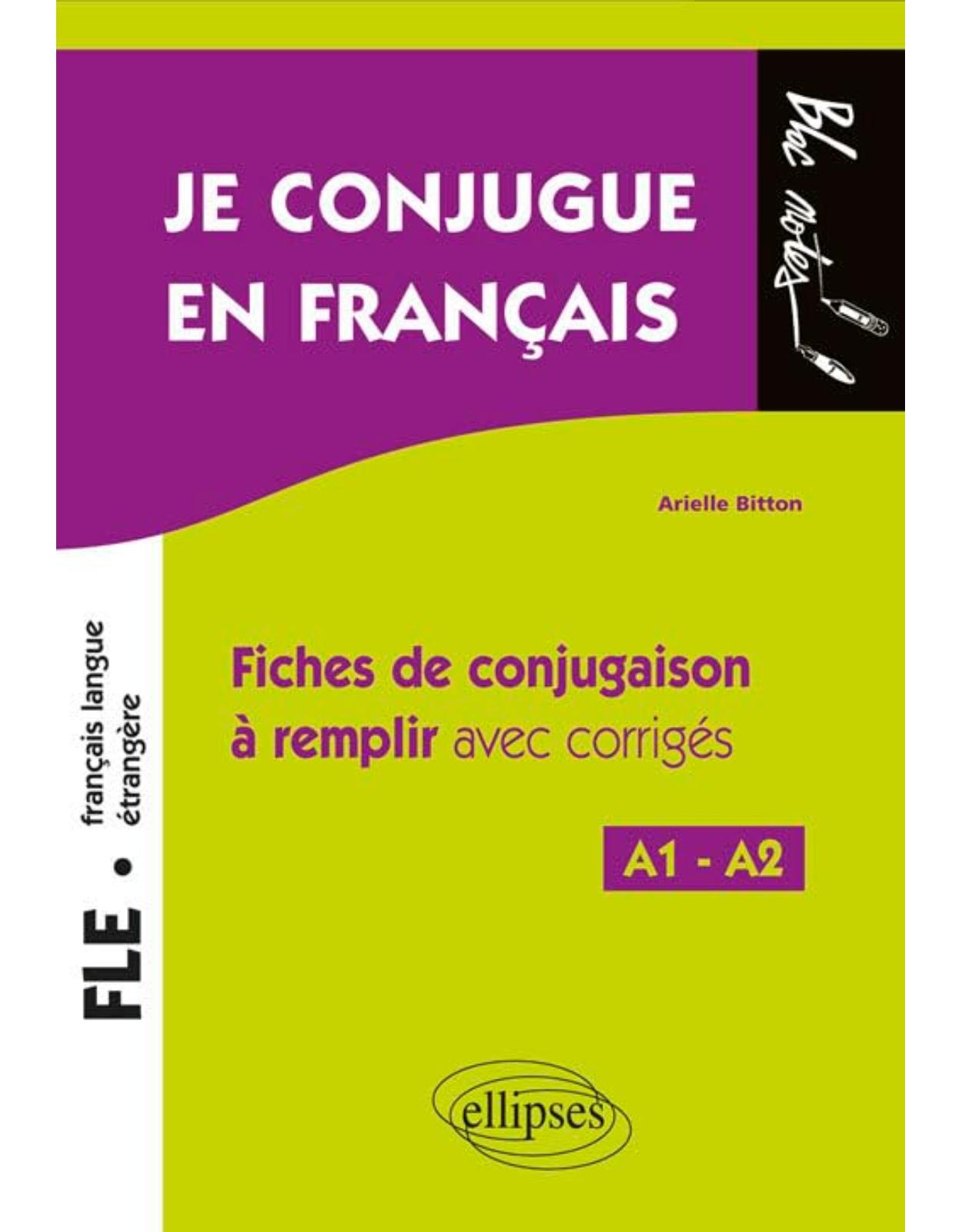 FLE. Je conjugue en français.: Fiches de conjugaison à remplir avec corrigés. Niveau A1-A2 E (Français langue étrangère)