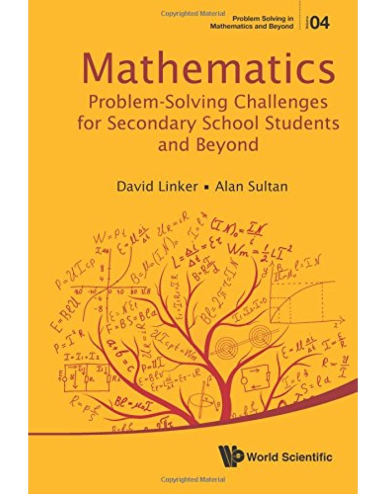 Mathematics Problem-Solving Challenges For Secondary School Students And Beyond (Problem Solving in Mathematics and Beyond)