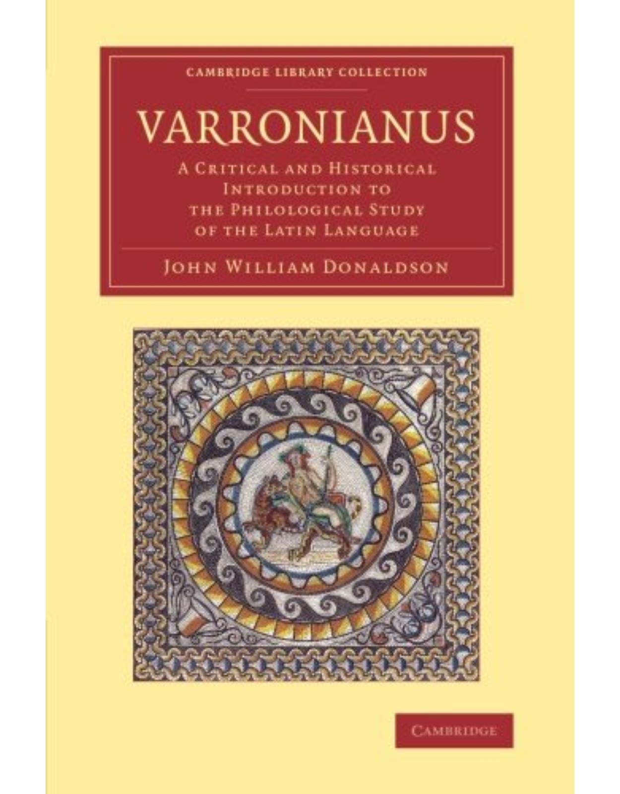 Varronianus: A Critical and Historical Introduction to the Philological Study of the Latin Language (Cambridge Library Collection - Classics)