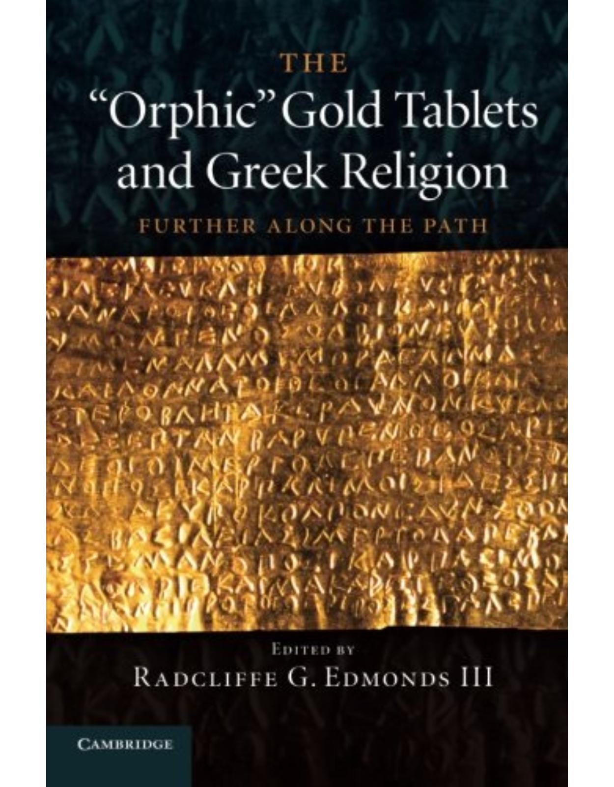 The 'Orphic' Gold Tablets and Greek Religion: Further along the Path 