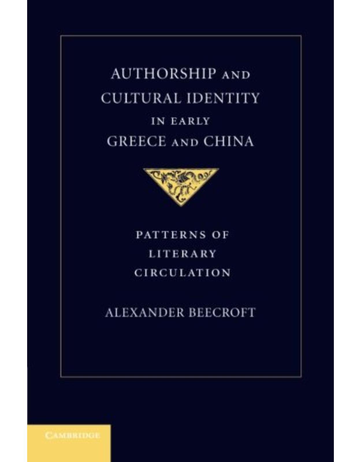 Authorship and Cultural Identity in Early Greece and China: Patterns of Literary Circulation