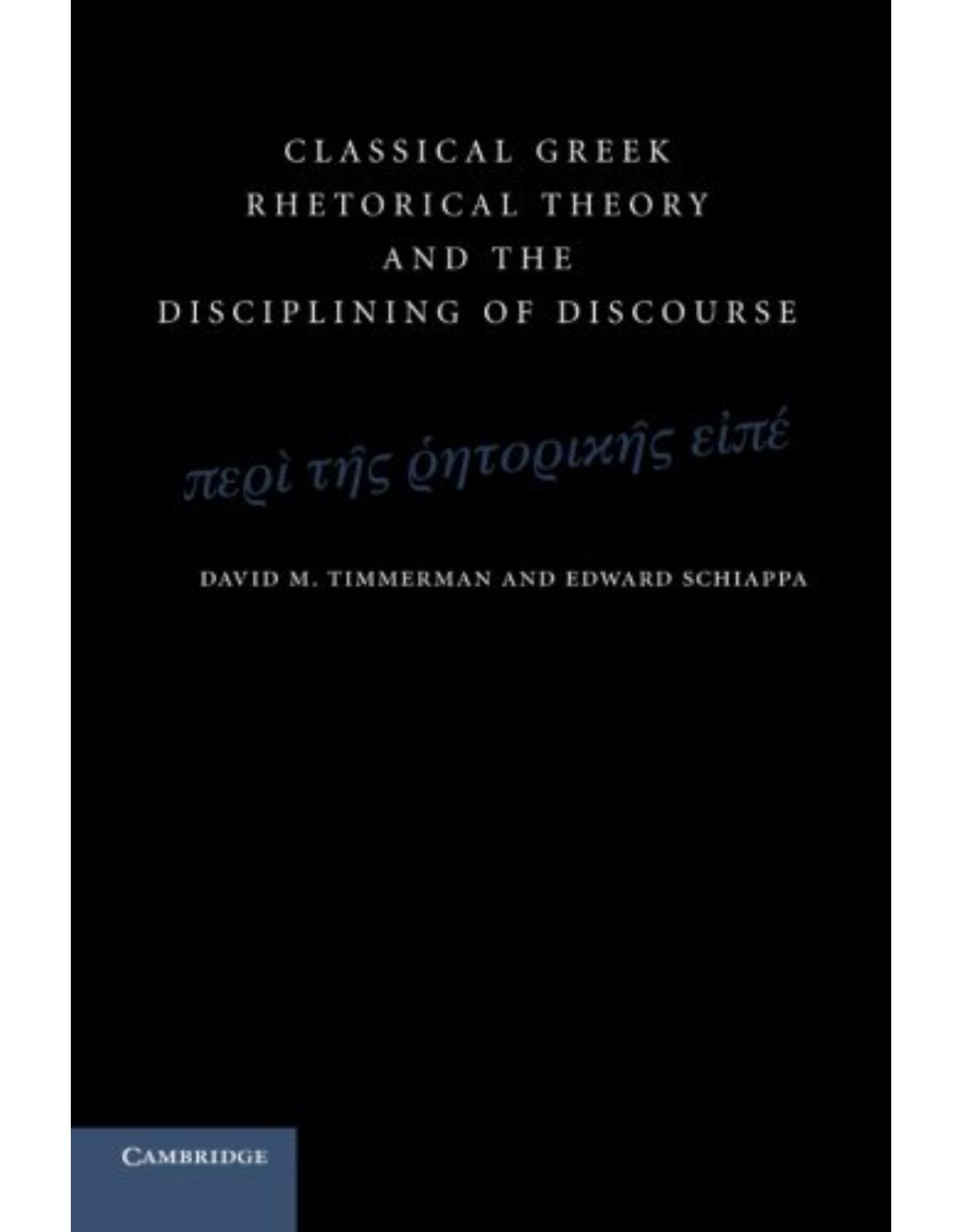 Classical Greek Rhetorical Theory and the Disciplining of Discourse