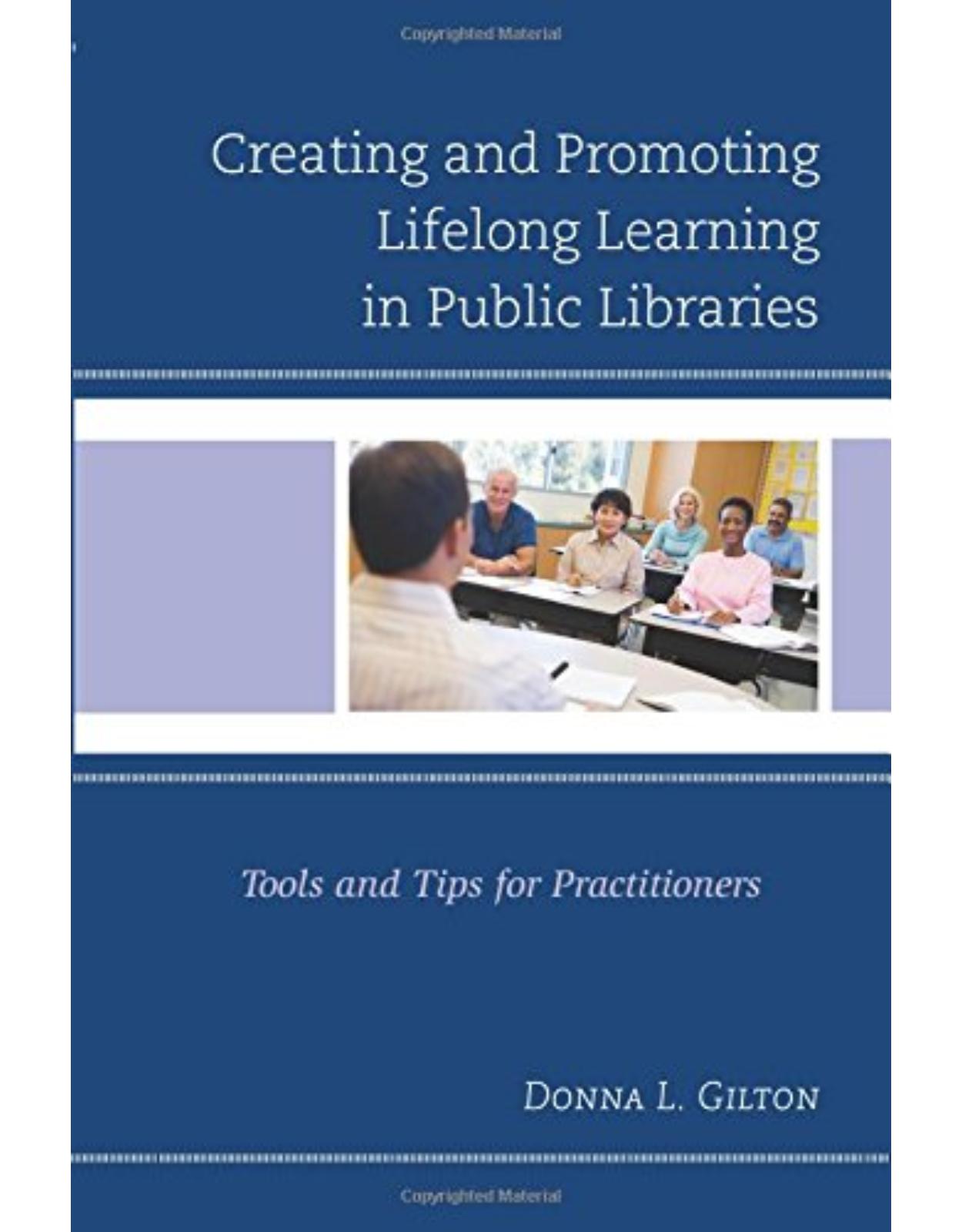 Creating and Promoting Lifelong Learning in Public Libraries Tools and Tips for Practitioners