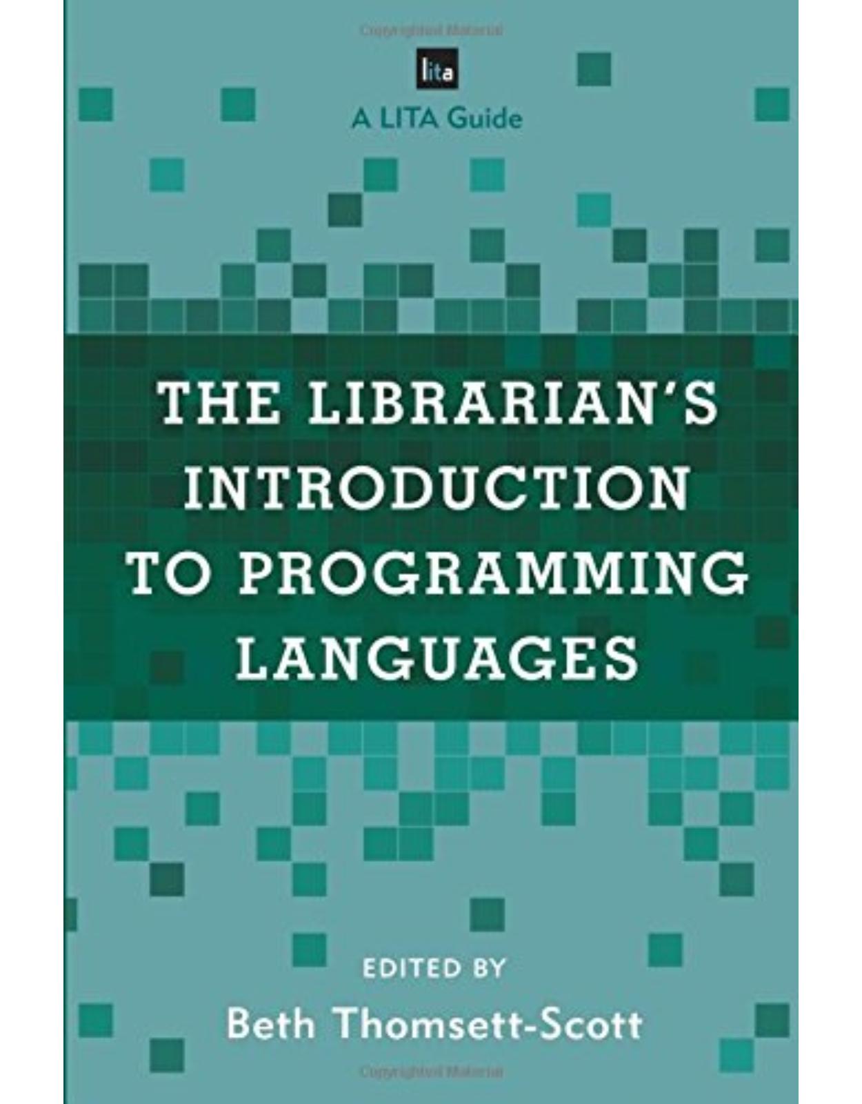 The Librarian's Introduction to Programming Languages A LITA Guide