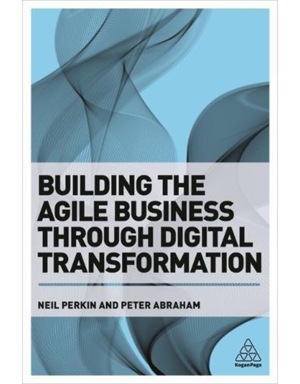Building the Agile Business through Digital TransformationBuilding the Agile Business through Digital Transformation