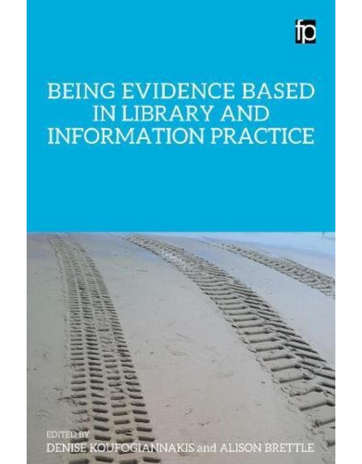 Being Evidence Based in Library and Information Practice