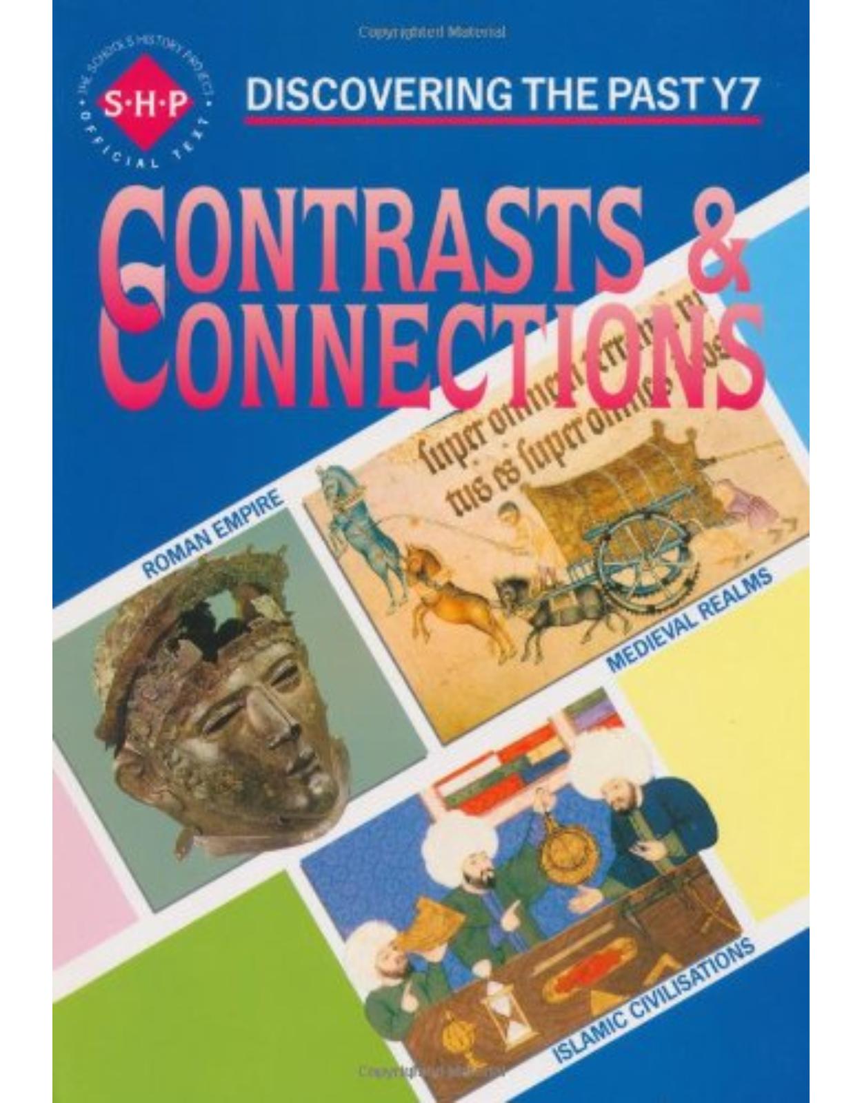 Contrasts & Connections, Year 7: Discovering the Past (Schools History Project): Pupil's Book