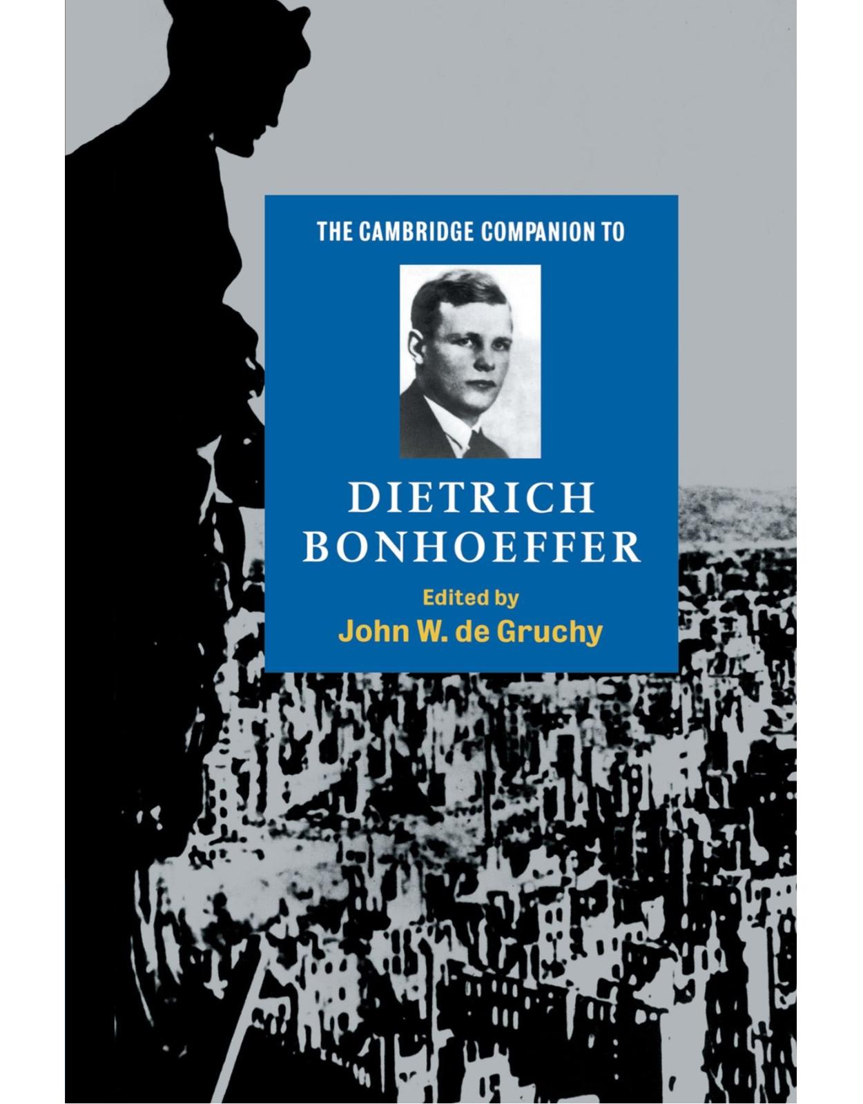 The Cambridge Companion to Dietrich Bonhoeffer (Cambridge Companions to Religion)