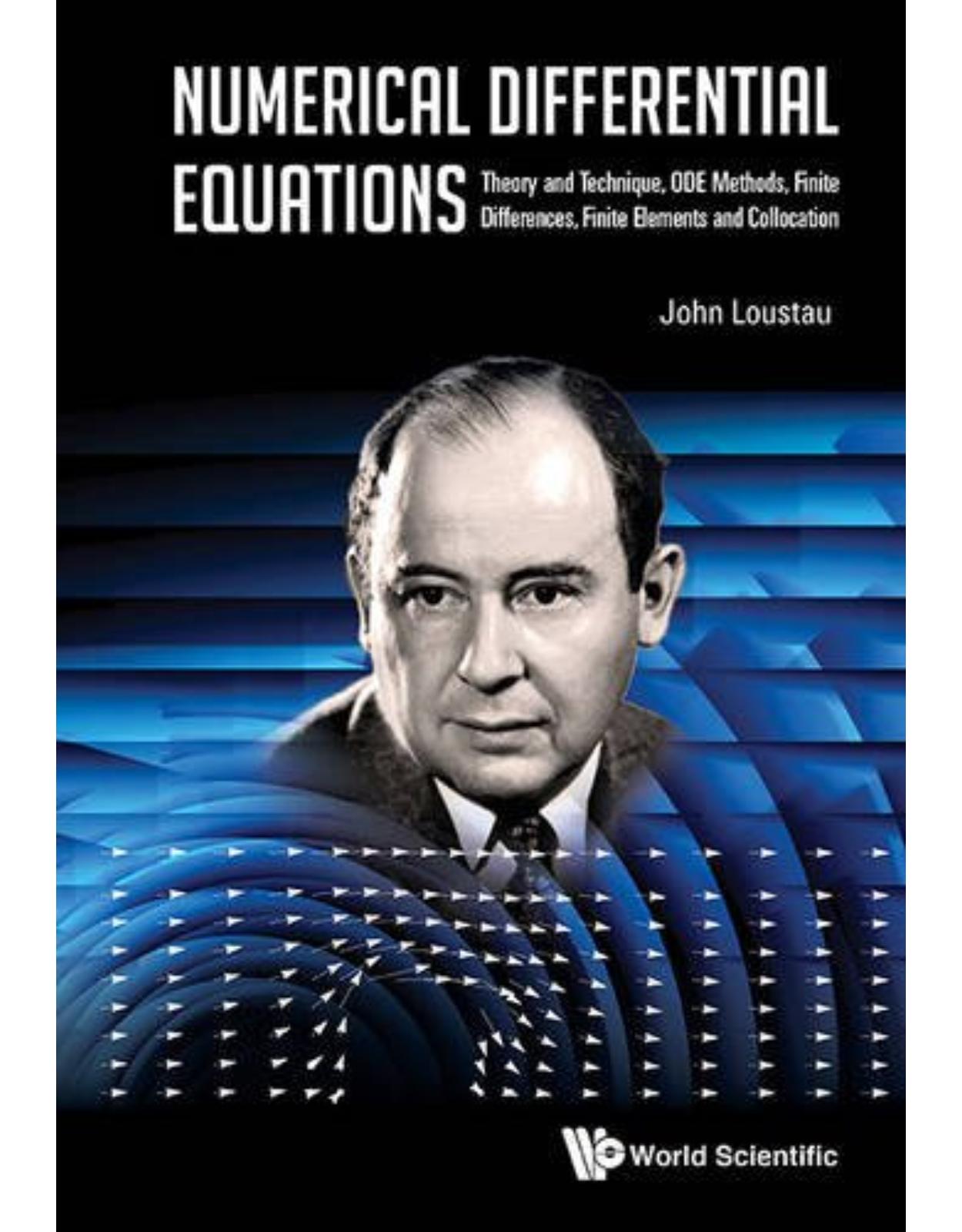 Numerical Differential Equations: Theory and Technique, Ode Methods, Finite Differences, Finite Elements and Collocation