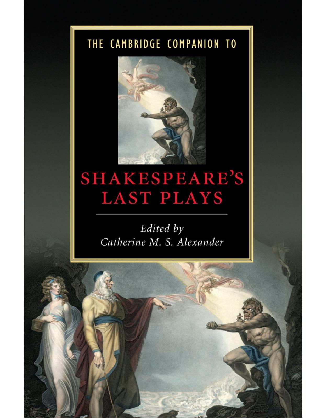 The Cambridge Companion to Shakespeare's Last Plays (Cambridge Companions to Literature)