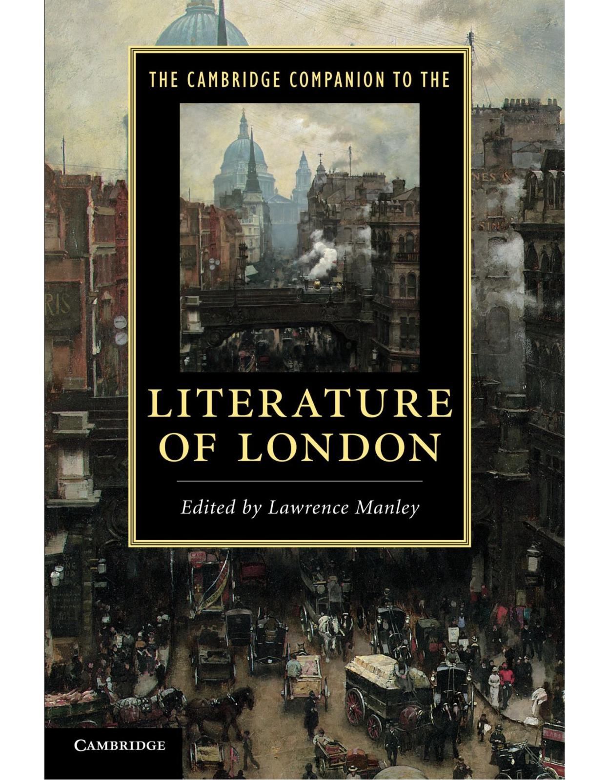 The Cambridge Companion to the Literature of London (Cambridge Companions to Literature)