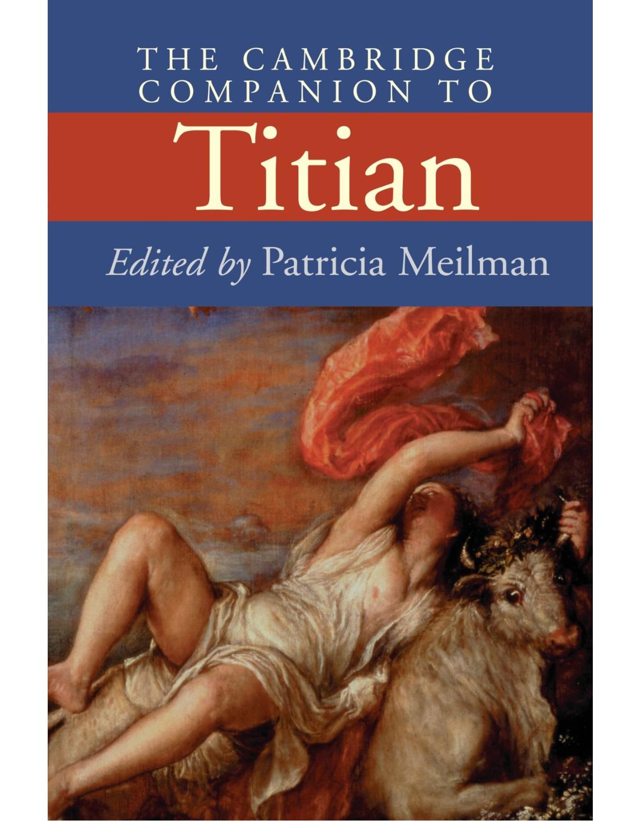 The Cambridge Companion to Titian (Cambridge Companions to the History of Art)