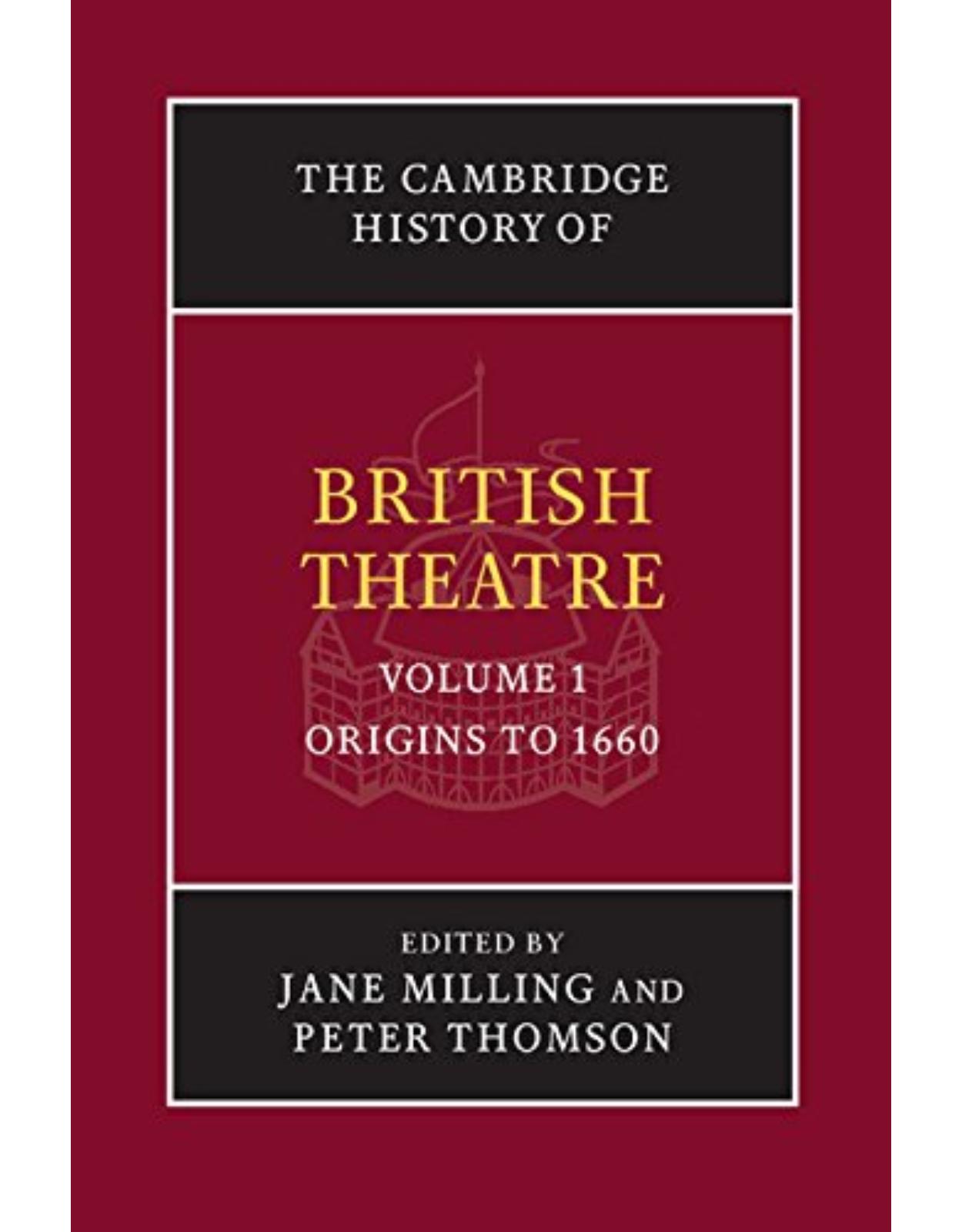 The Cambridge History of British Theatre: Volume 1