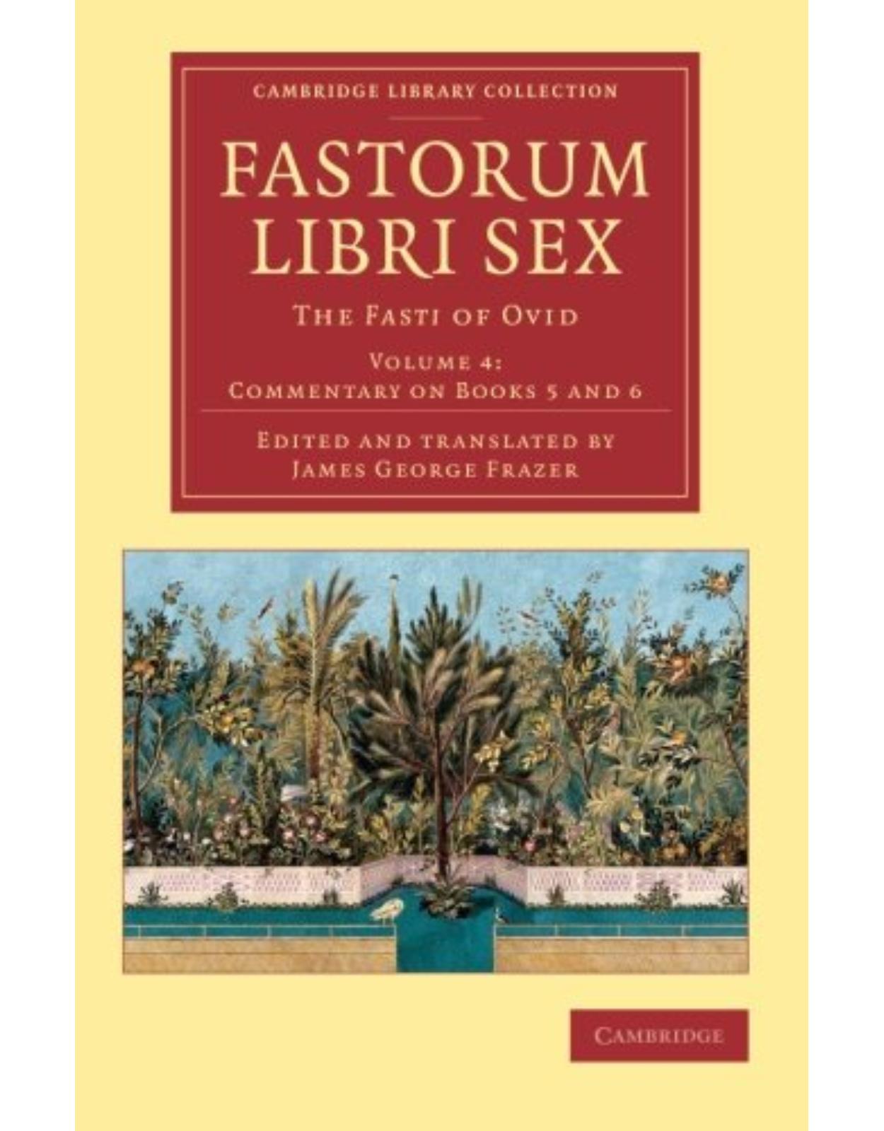 Fastorum libri sex 5 Volume Set: Fastorum libri sex: The Fasti of Ovid: Volume 4 (Cambridge Library Collection - Classics)