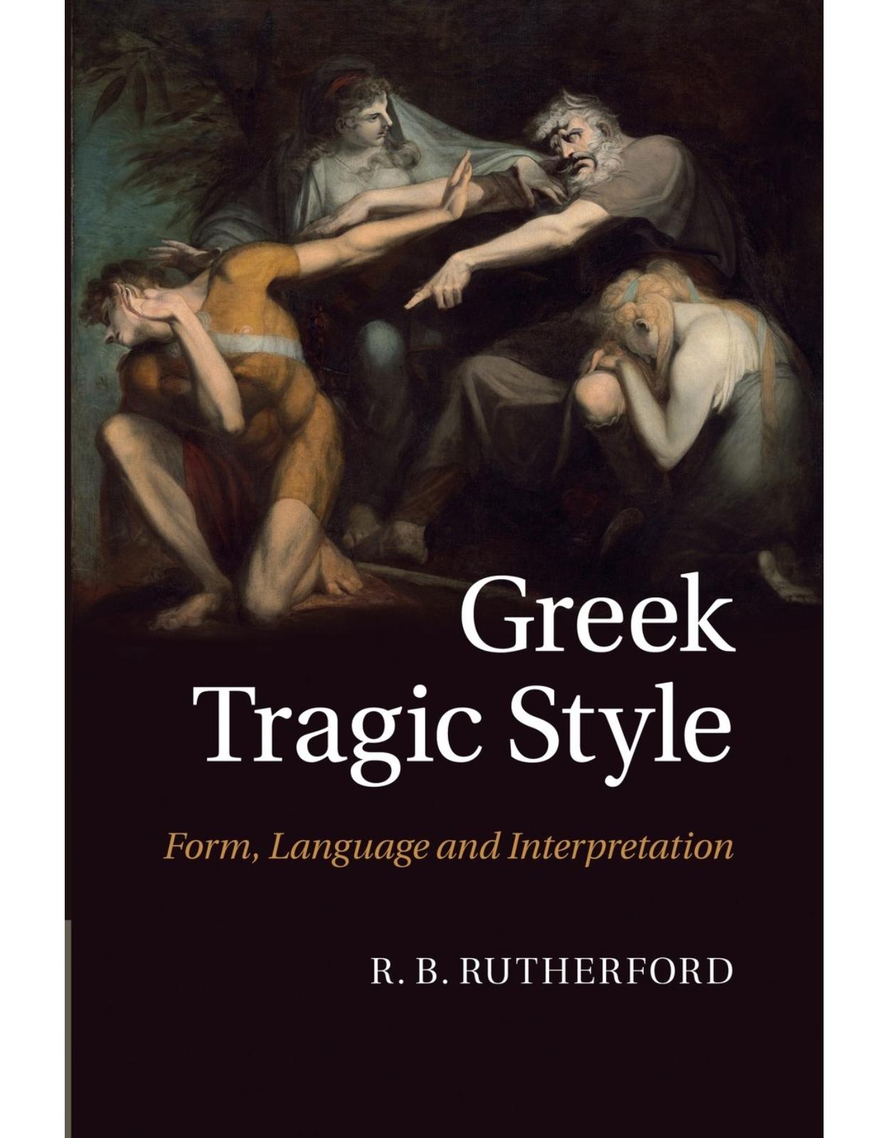 Greek Tragic Style: Form, Language and Interpretation