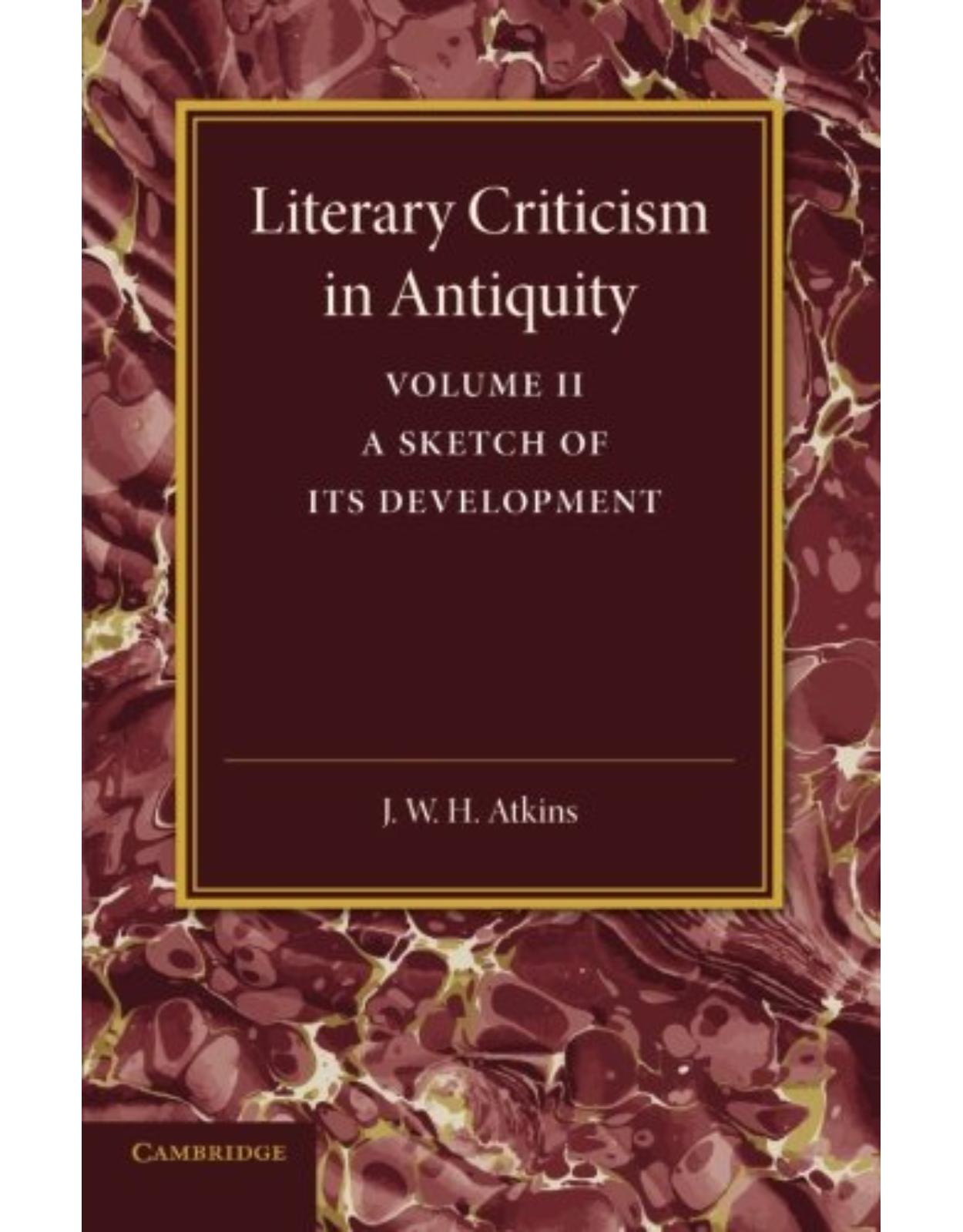 Literary Criticism in Antiquity: Volume 2, Graeco-Roman: A Sketch of its Development