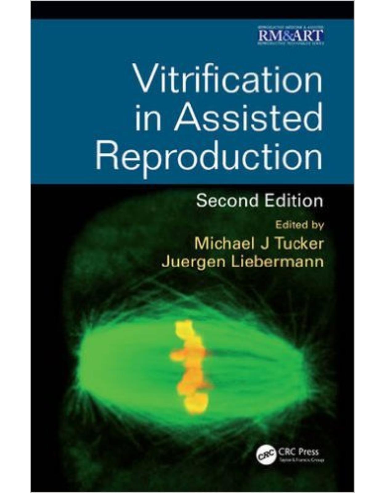 Vitrification in Assisted Reproduction, Second Edition (Reproductive Medicine and Assisted Reproductive Techniques Series)