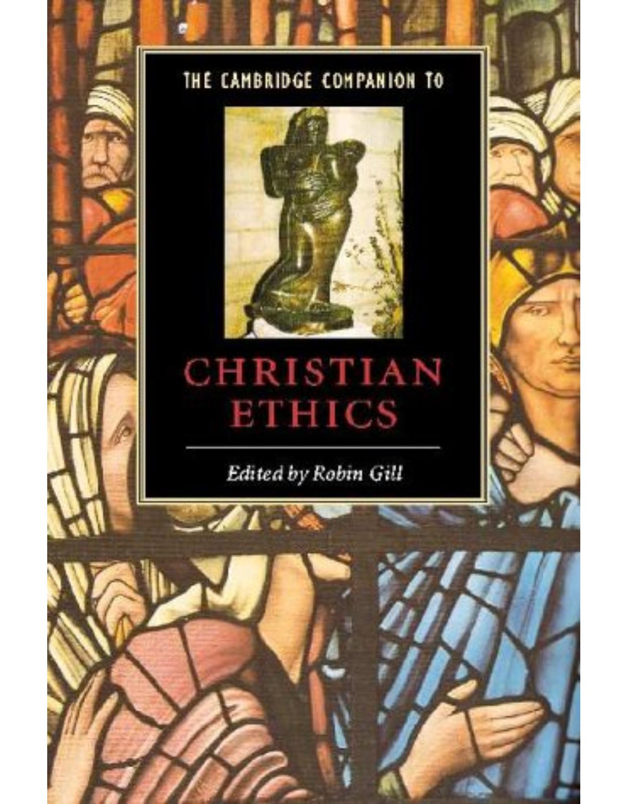 The Cambridge Companion to Christian Ethics