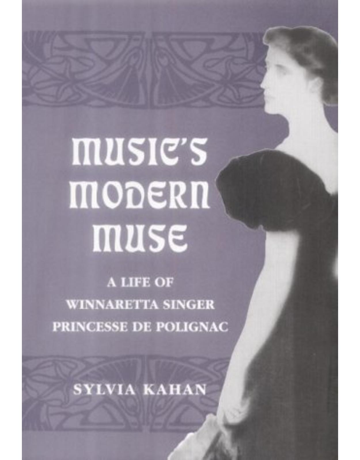 Music's Modern Muse: A Life of Winnaretta Singer, Princesse De Polignac