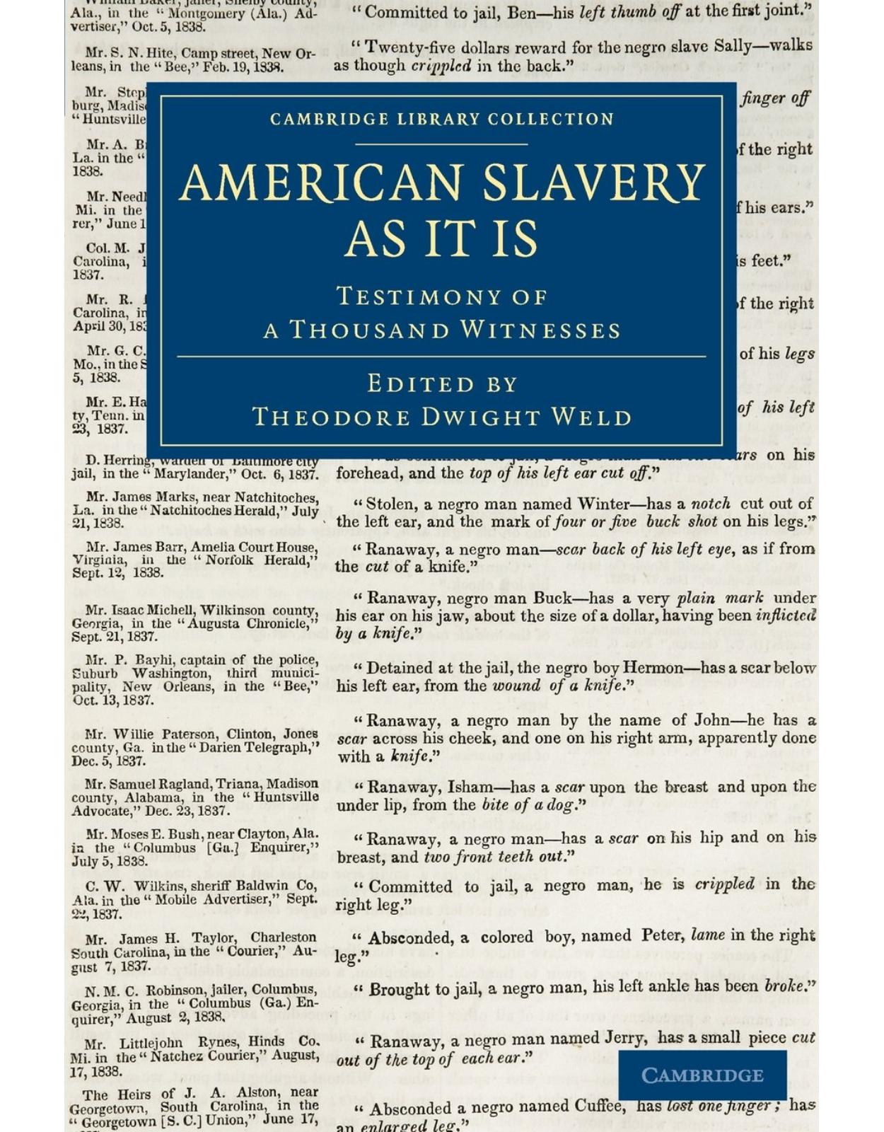 American Slavery As It Is: Testimony of a Thousand Witnesses (Cambridge Library Collection - Slavery and Abolition)