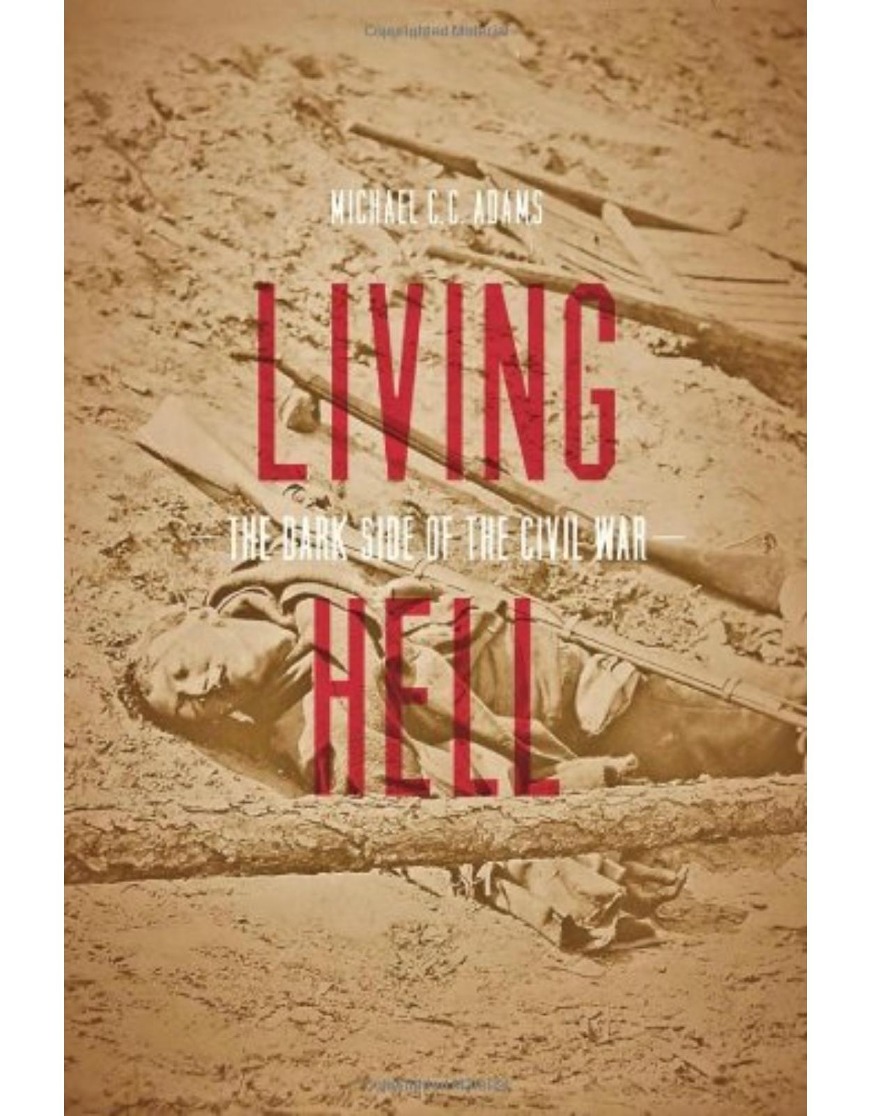 Living Hell, The Dark Side of the Civil War