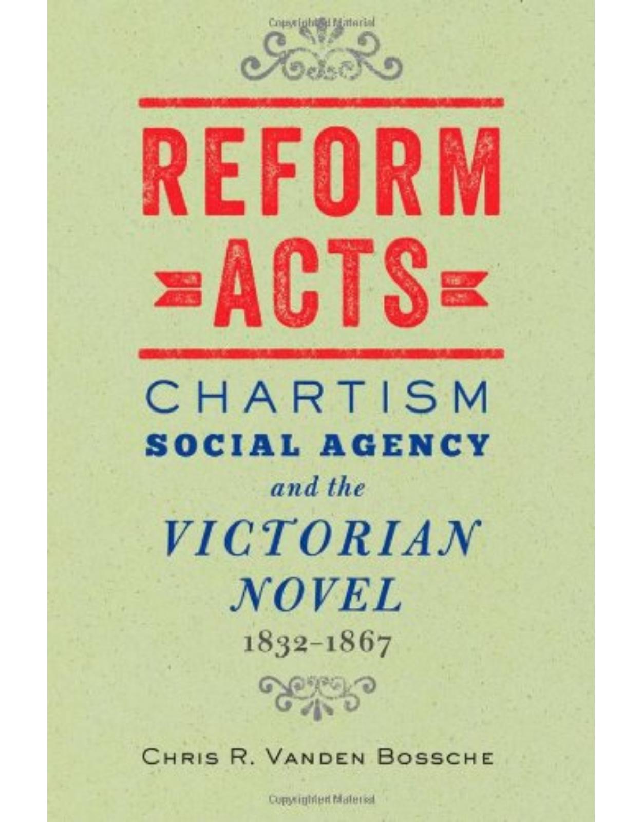 Reform Acts, Chartism, Social Agency, and the Victorian Novel, 1832-1867