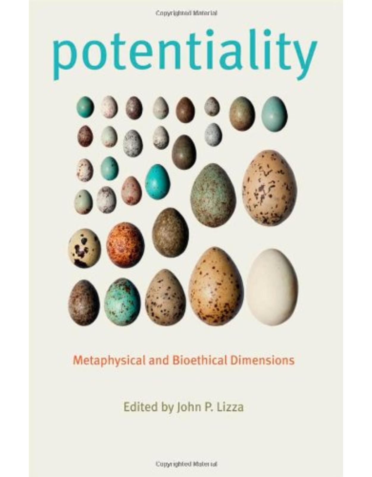 Potentiality, Metaphysical and Bioethical Dimensions