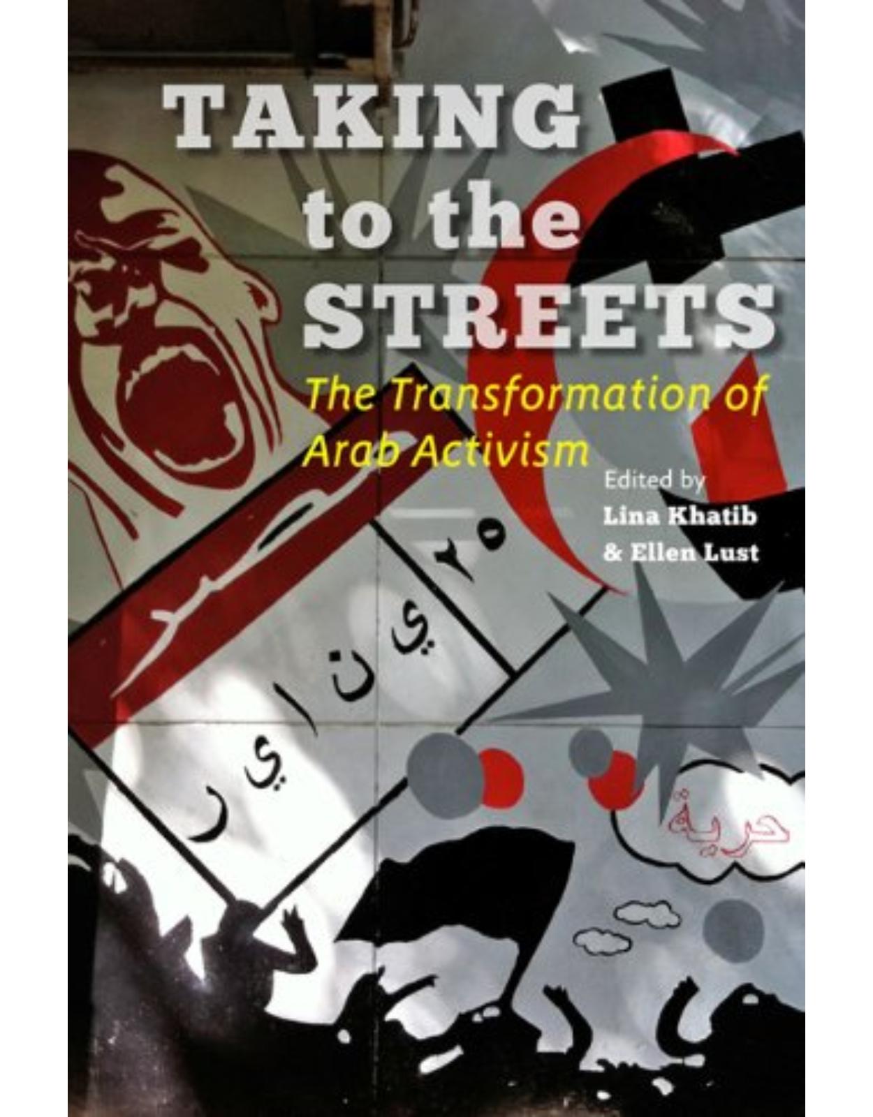Taking to the Streets, The Transformation of Arab Activism