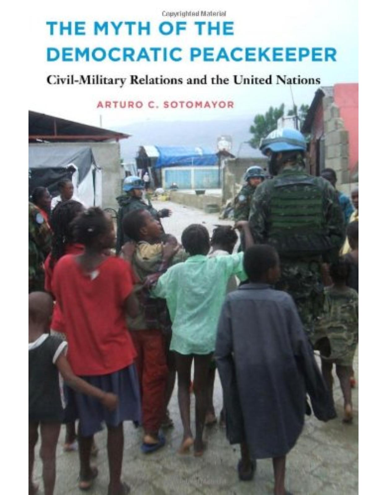 Myth of Democratic Peacekeeper, Civil-Military Relations and the United Nations