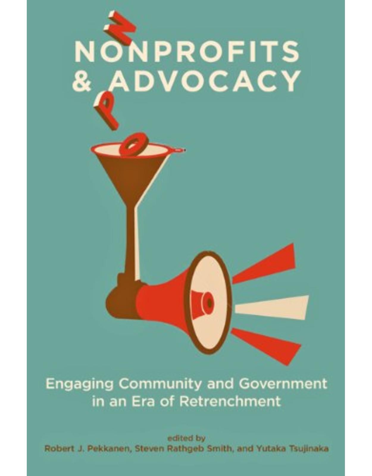 Nonprofits and Advocacy, Engaging Community and Government in an Era of Retrenchment