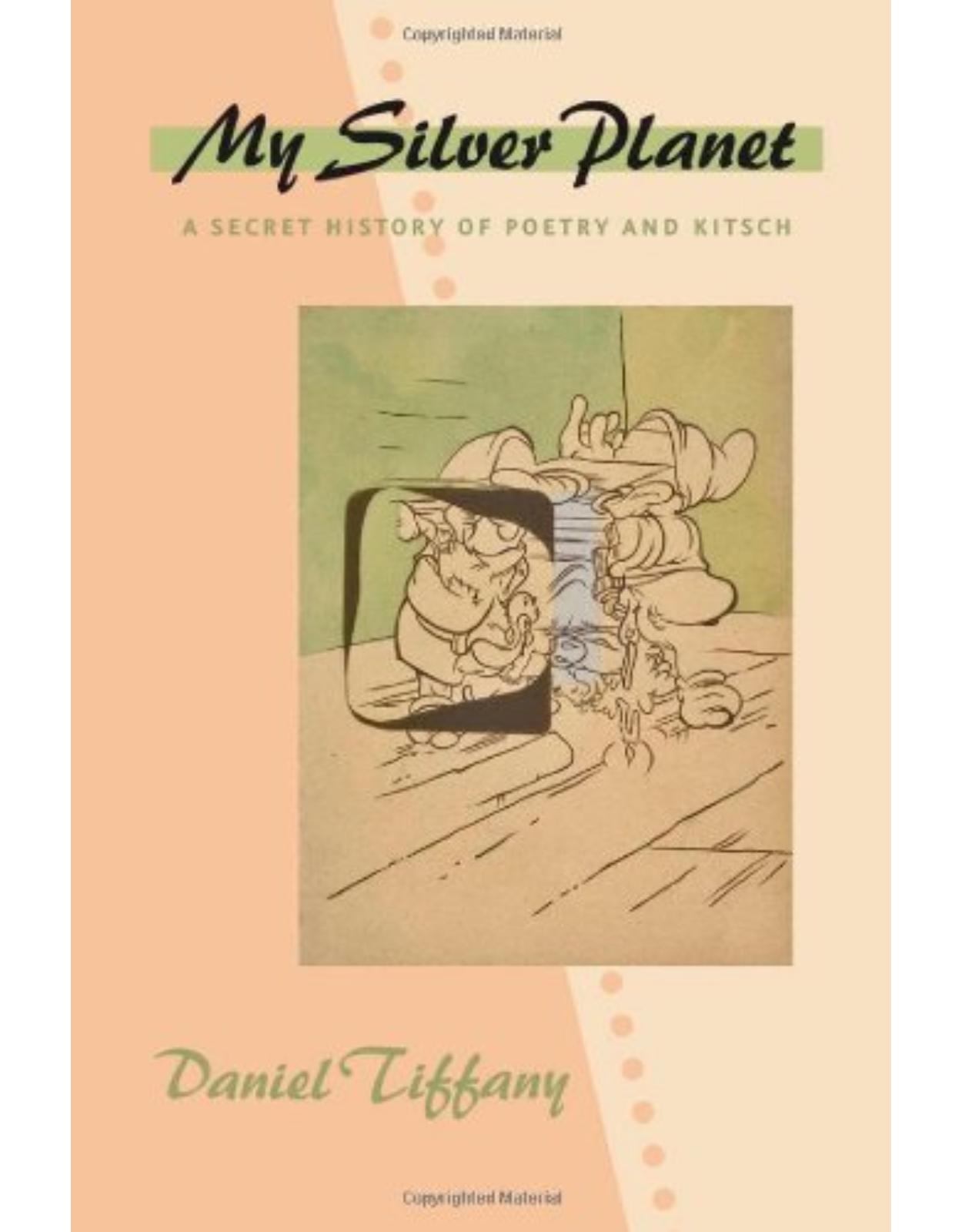 My Silver Planet, A Secret History of Poetry and Kitsch