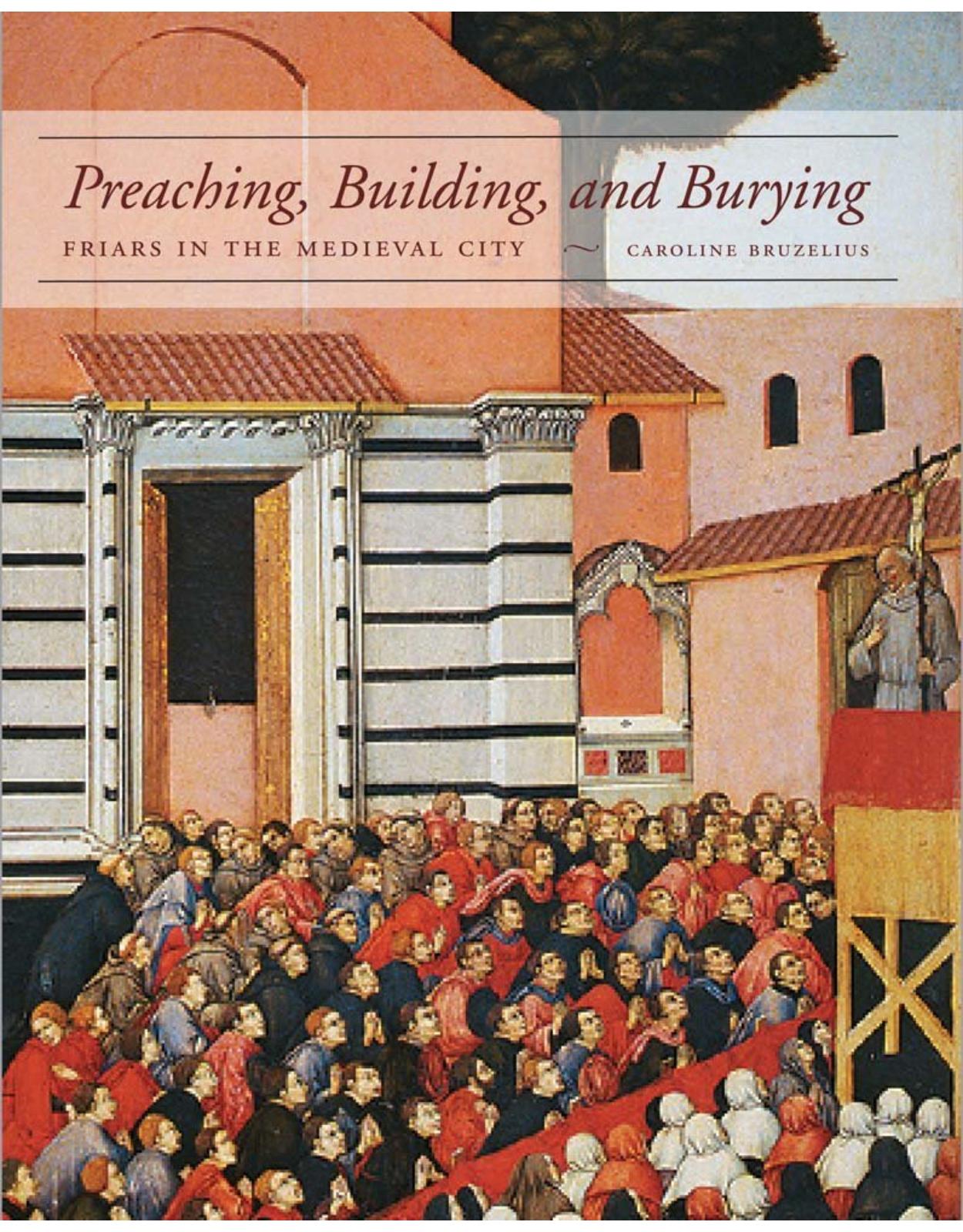Preaching, Building, and Burying. Friars in the Medieval City