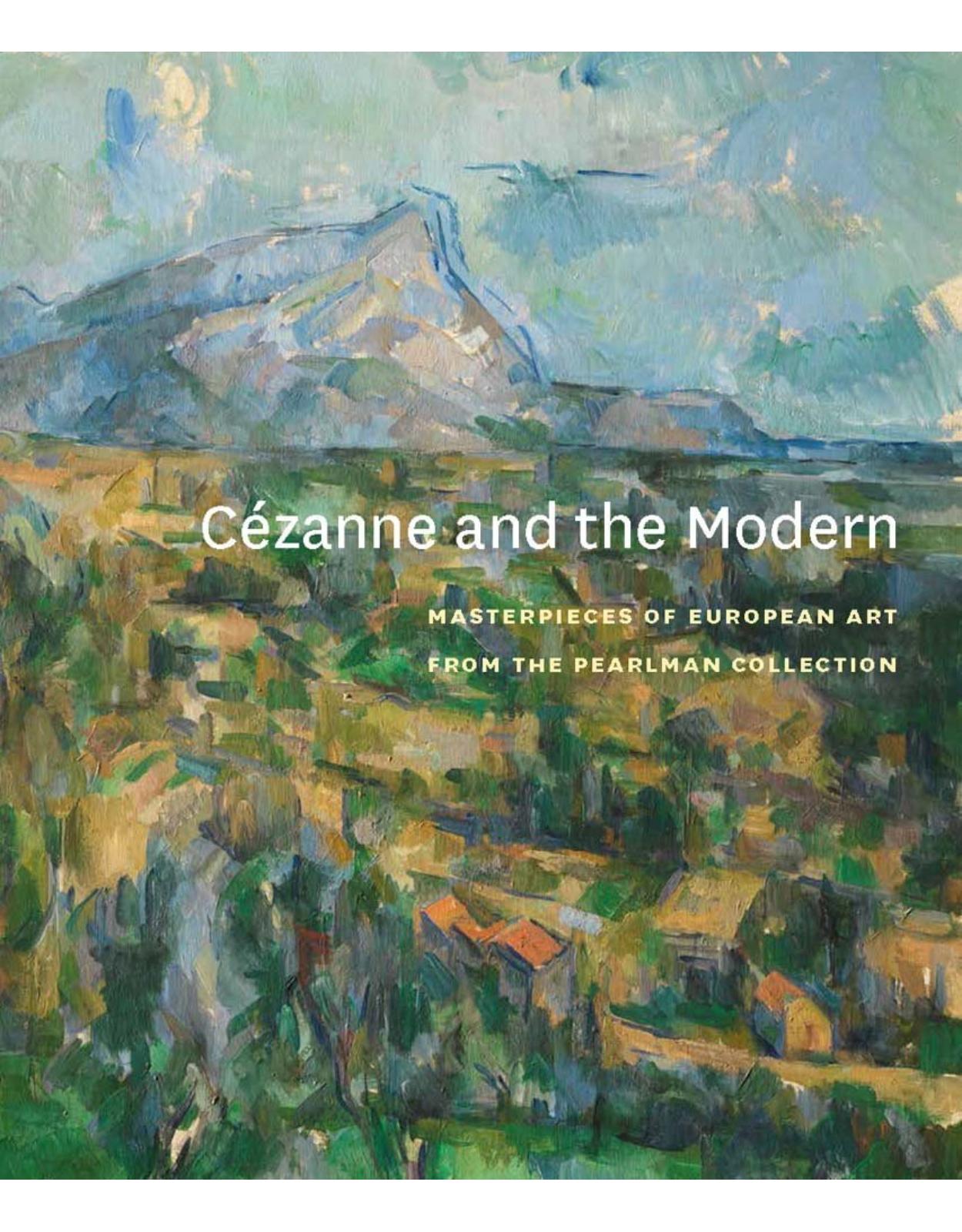 Cezanne and The Modern. Masterpieces of European Painting from the Pearlman Collection