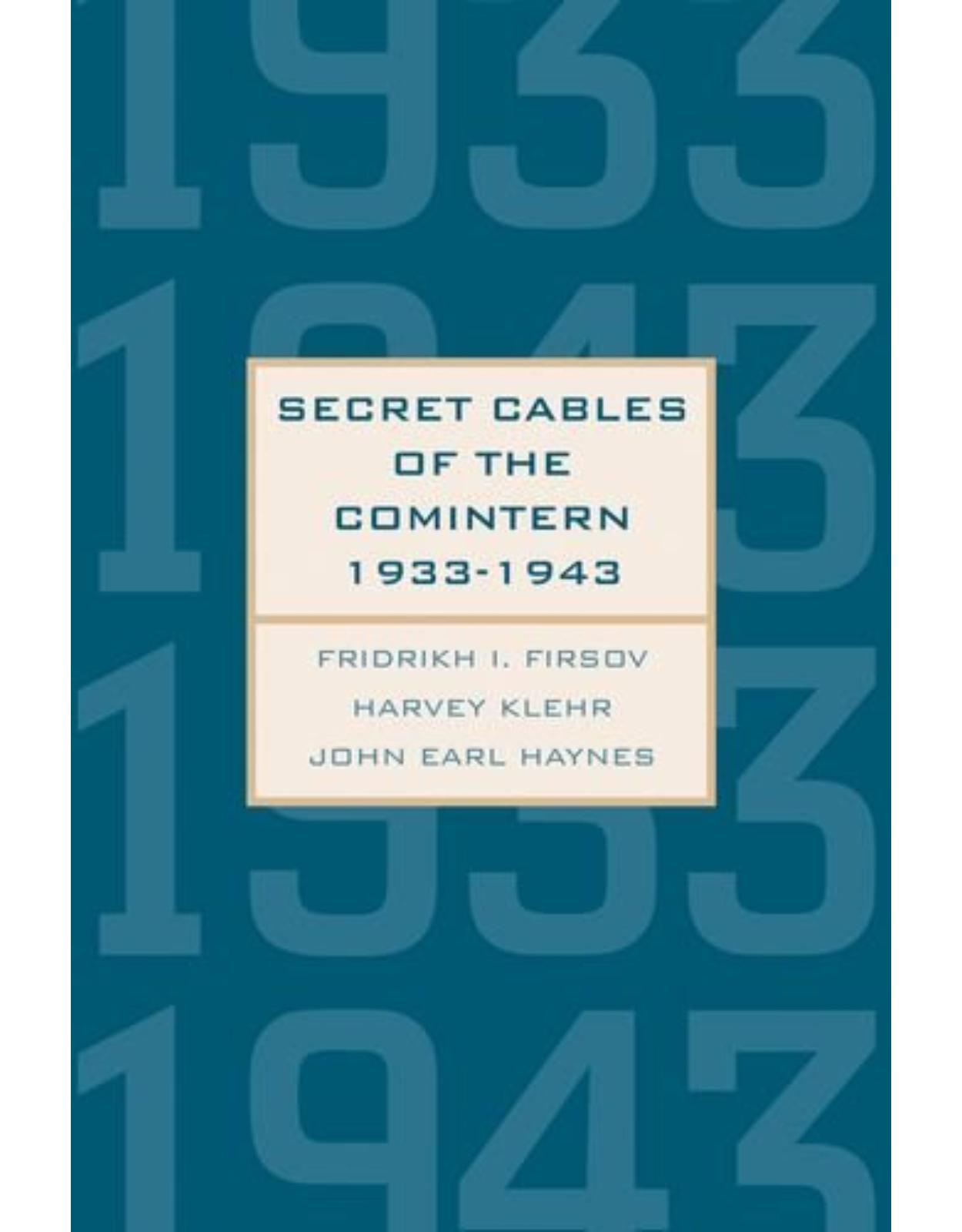 Secret Cables of the Comintern, 1933-1943.