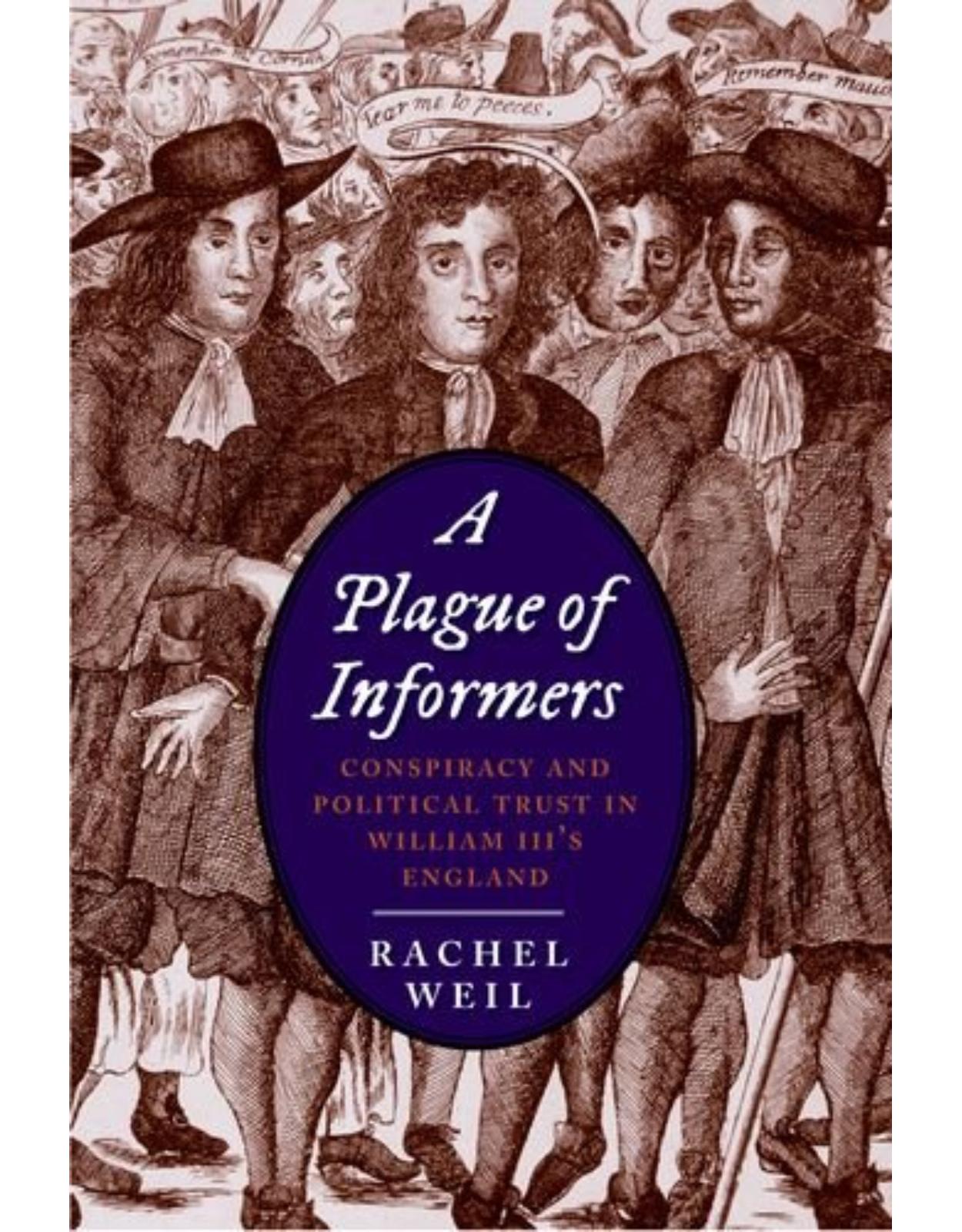 Plague of Informers. Conspiracy and Political Trust in William III's England