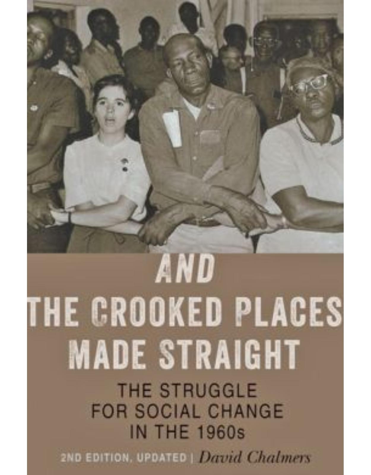 And the Crooked Places Made Straight. The Struggle for Social Change in the 1960s (Second Edition)
