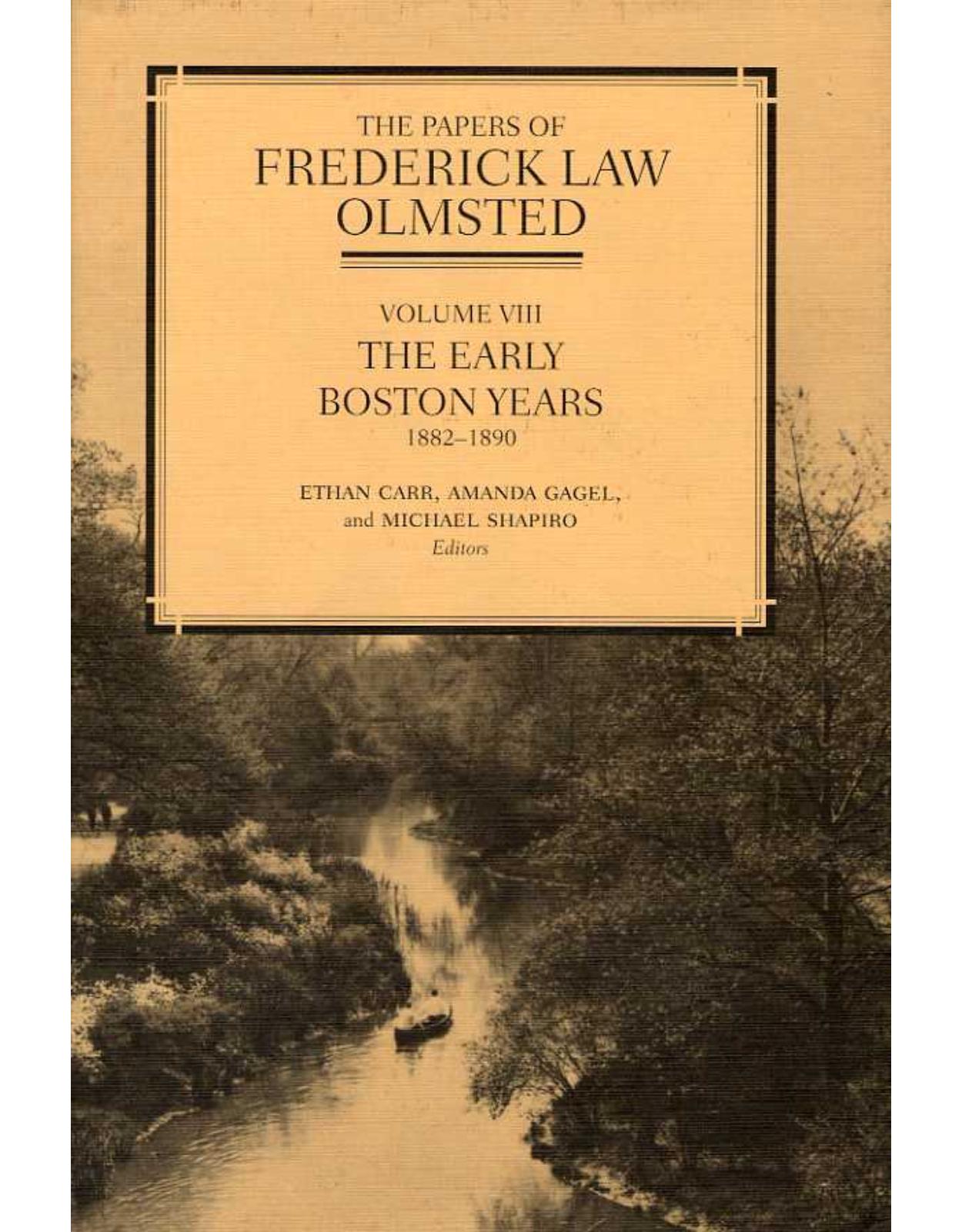 Papers of Frederick Law Olmsted: The Early Boston Years, 1882-1890. Volume 8