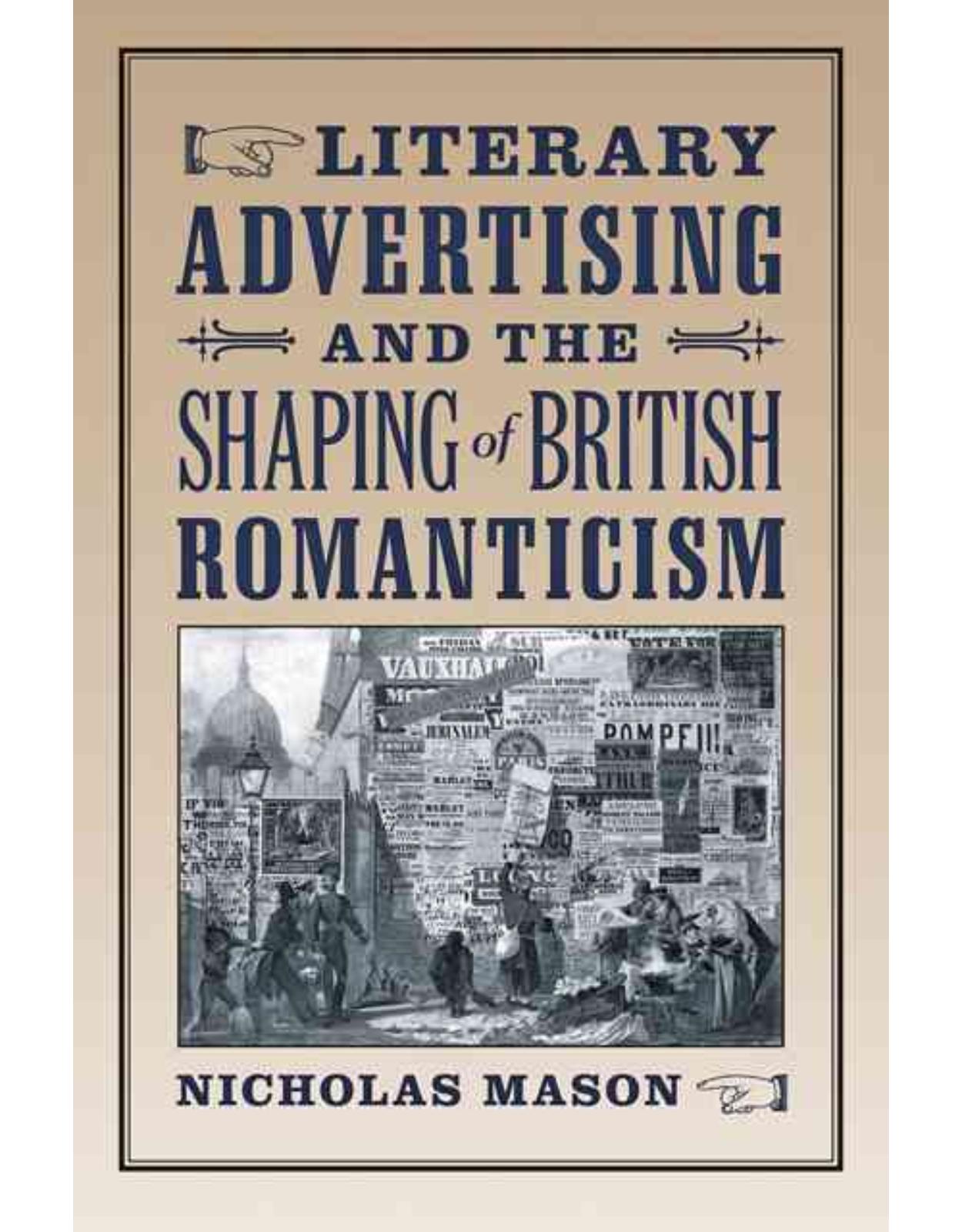 Literary Advertising and the Shaping of British Romanticism.