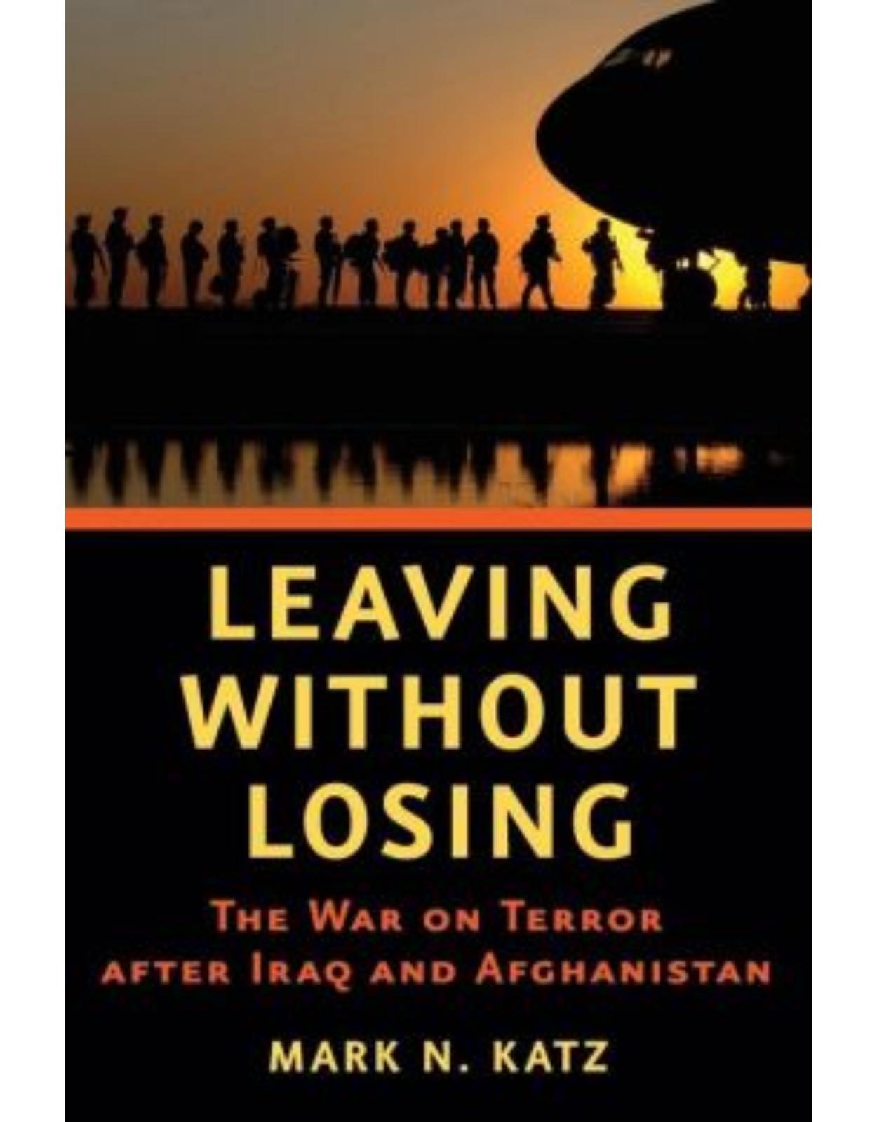 Leaving without Losing. The War on Terror after Iraq and Afghanistan
