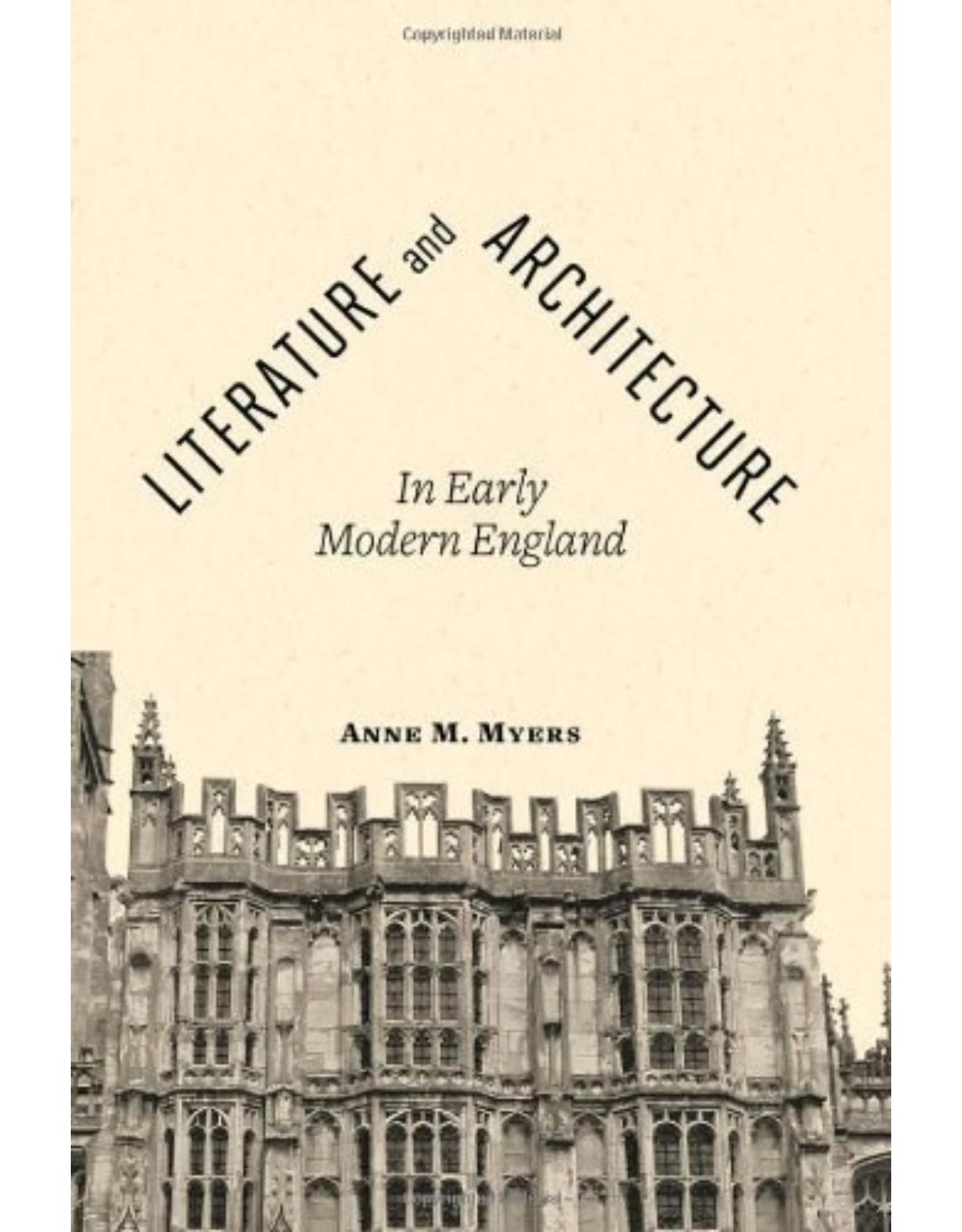 Literature and Architecture in Early Modern England.
